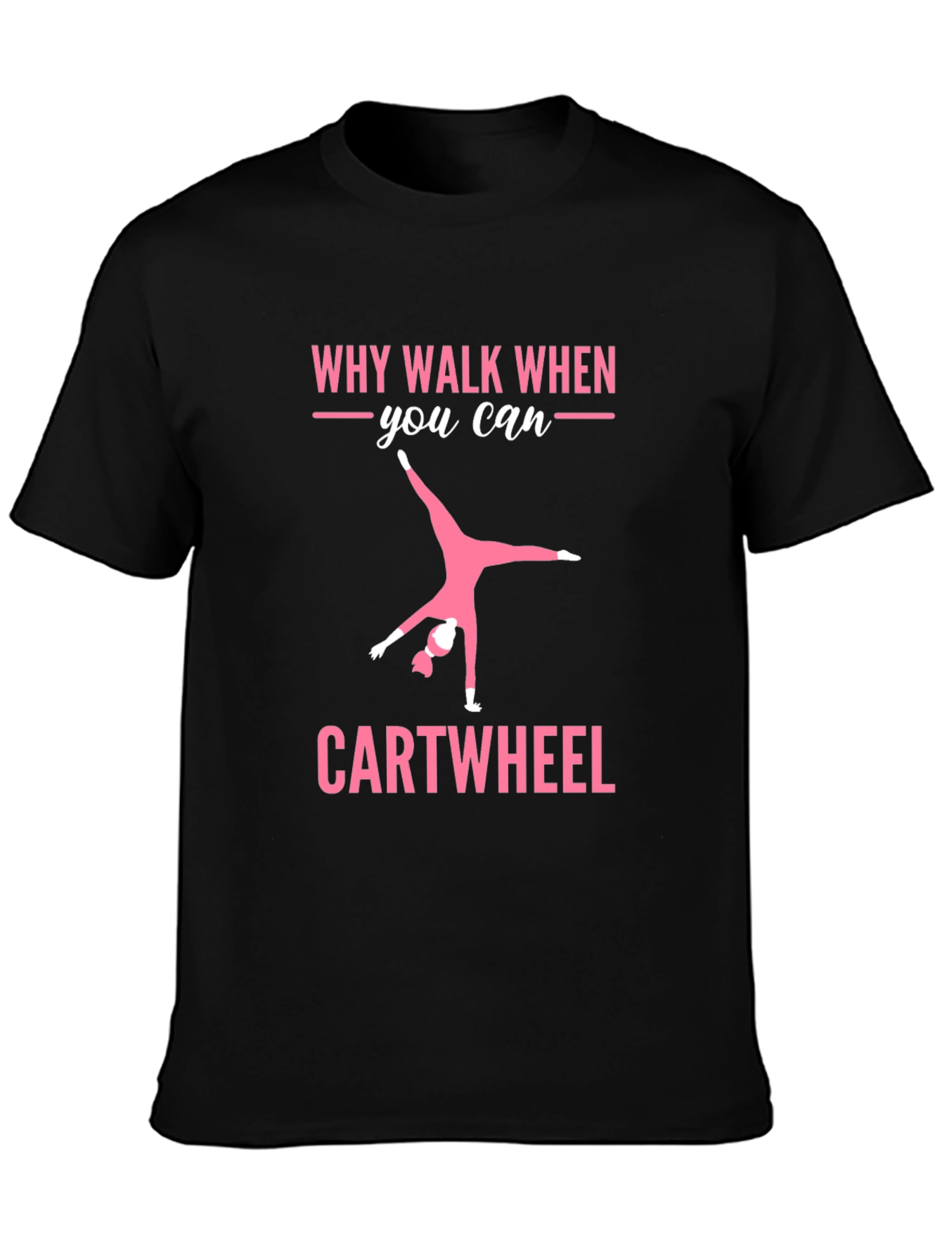 Why Walk? Cartwheel Graphic Tee - Gymnastics Shirt