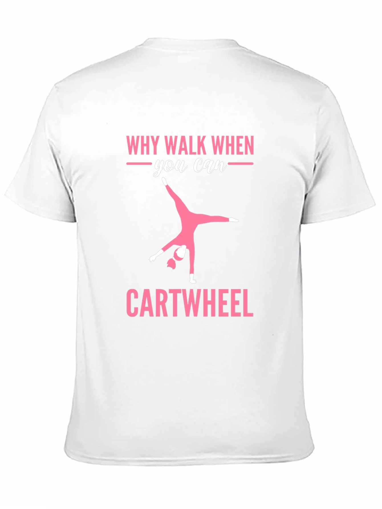 Why Walk? Cartwheel Graphic Tee - Gymnastics Shirt