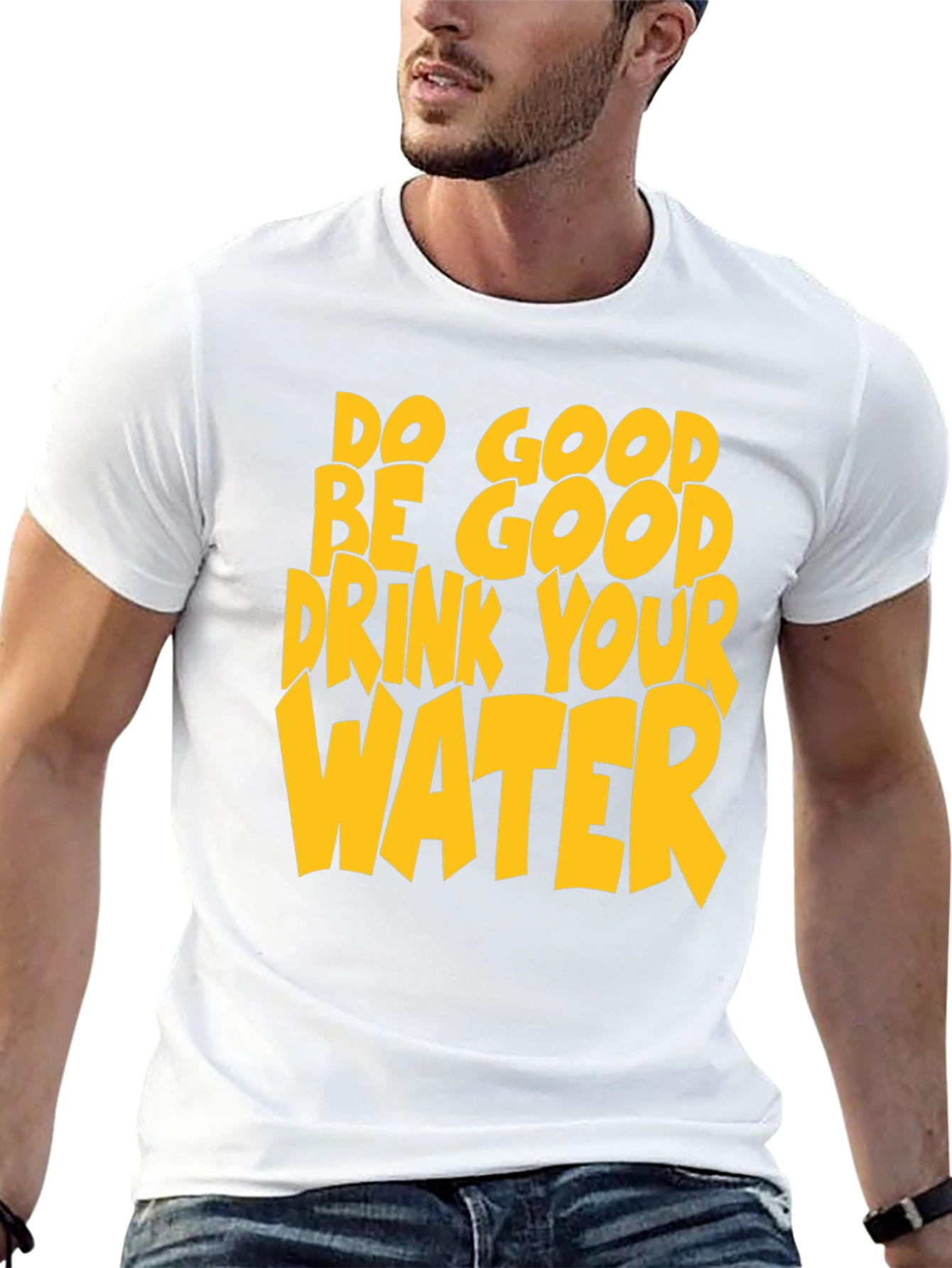 Do Good Be Good Drink Your Water T-Shirt