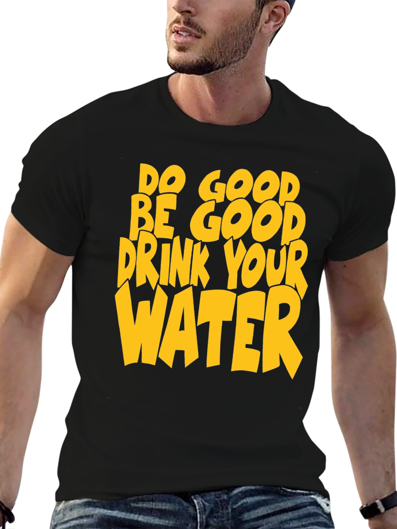 Do Good Be Good Drink Your Water T-Shirt