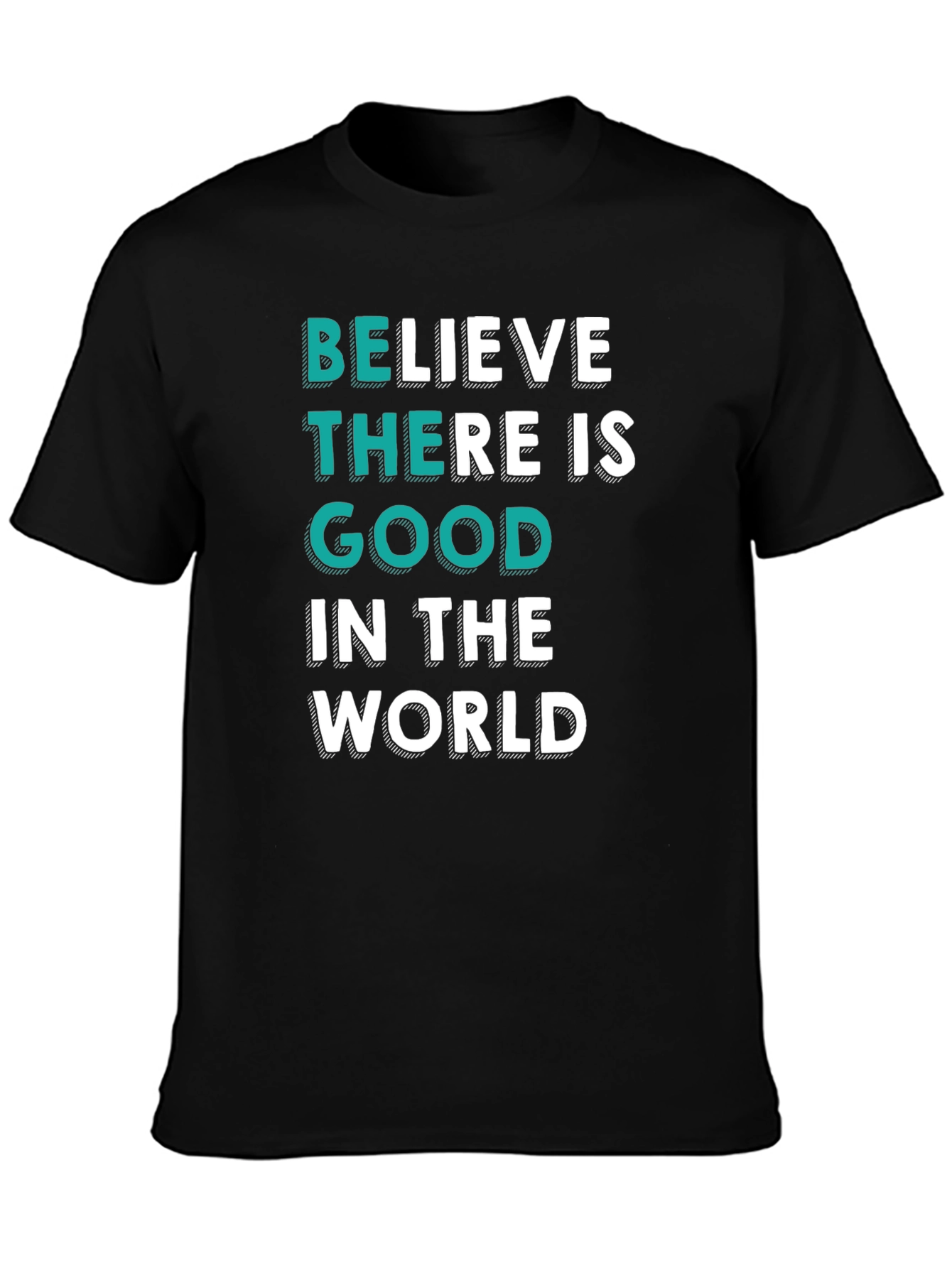 Believe There Is Good T-Shirt