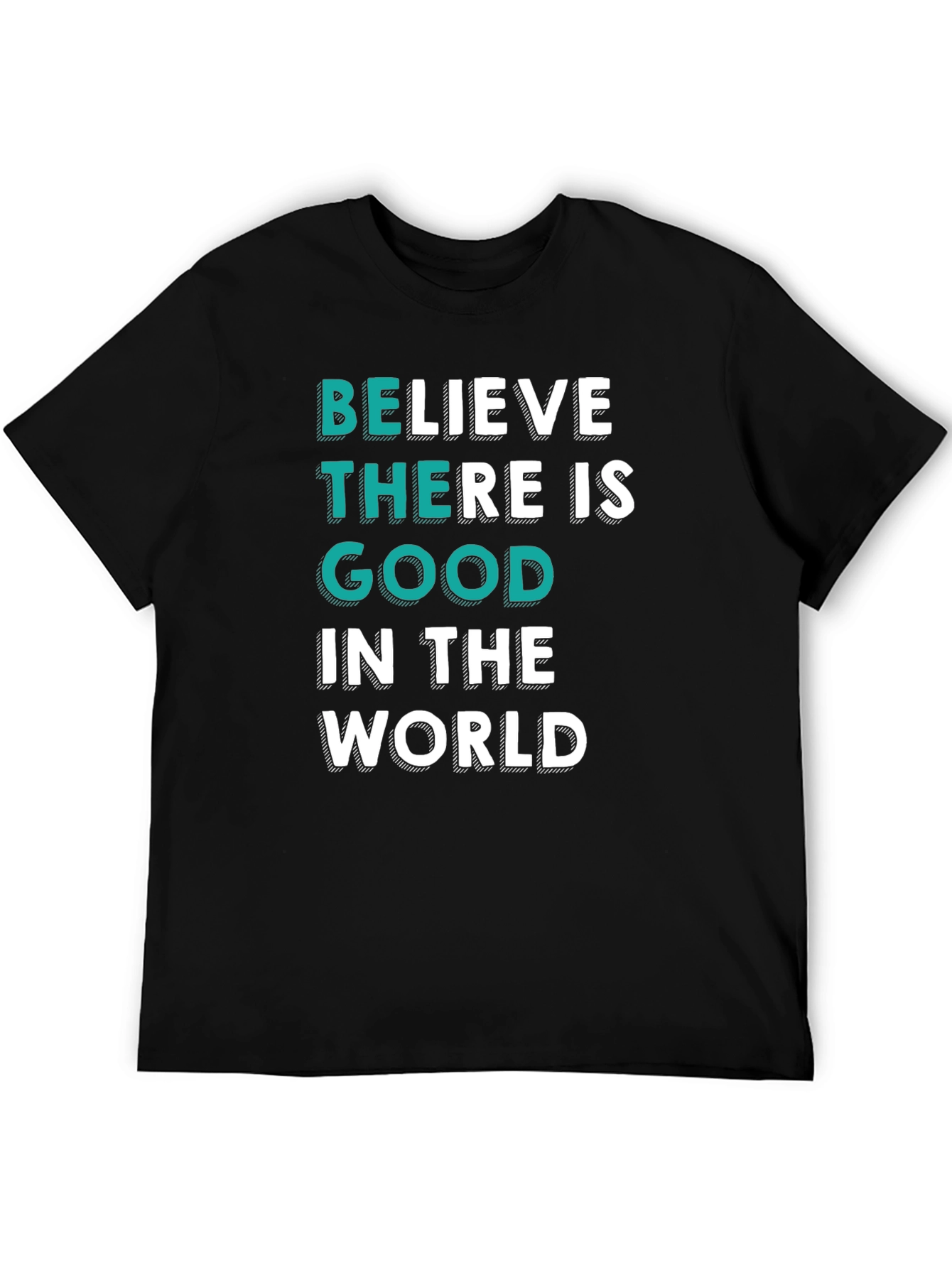Believe There Is Good T-Shirt
