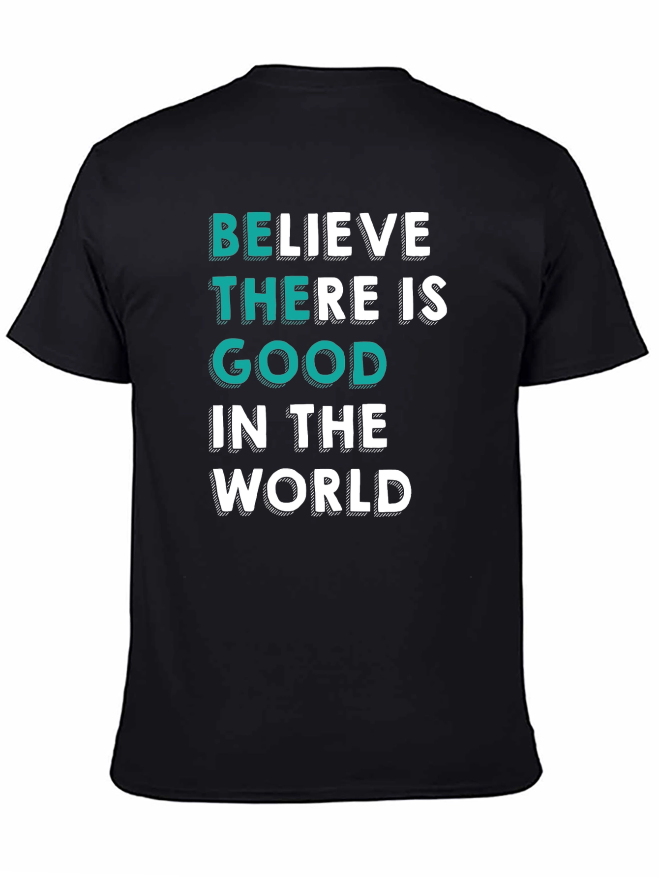 Believe There Is Good T-Shirt