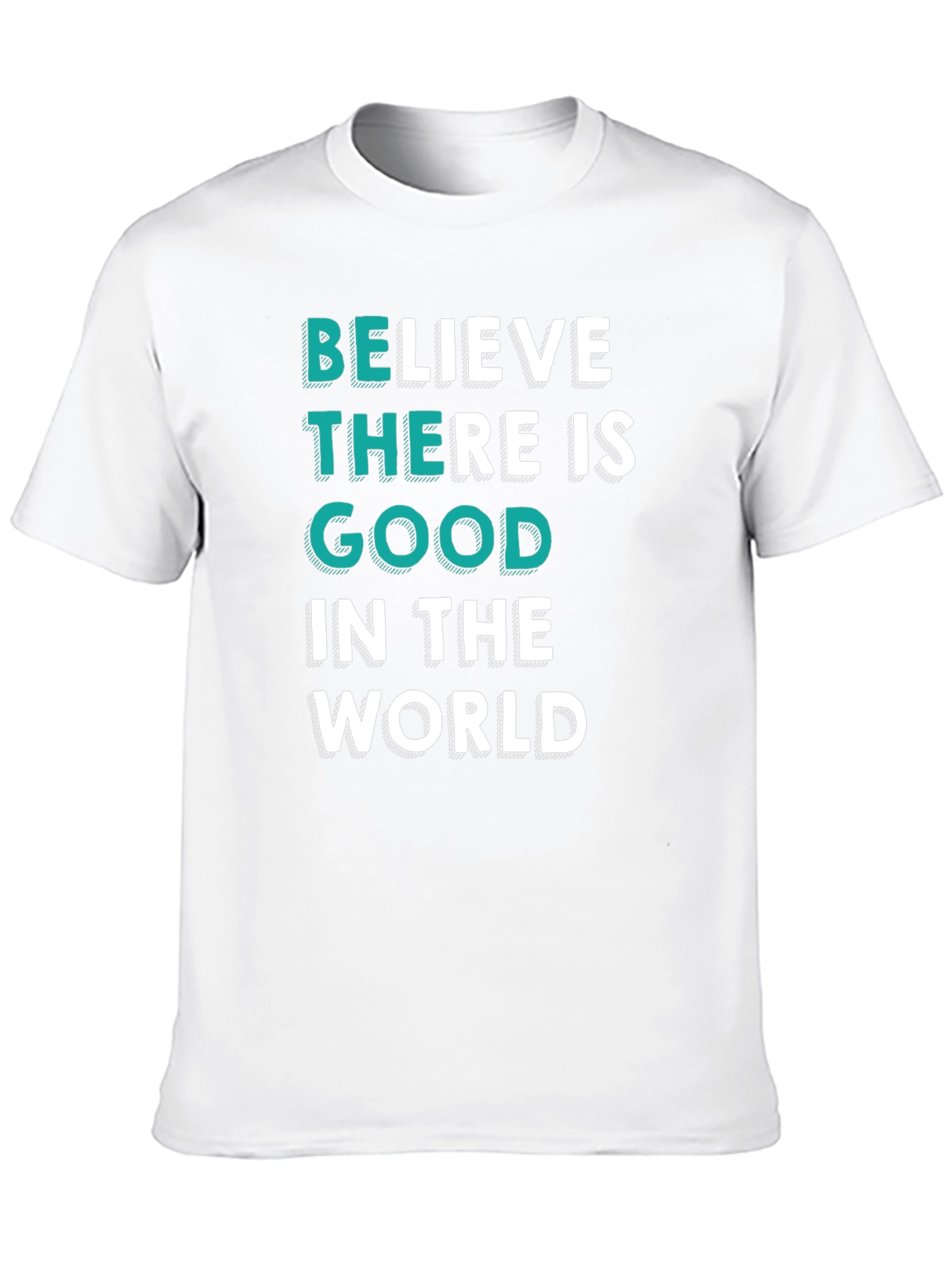 Believe There Is Good T-Shirt