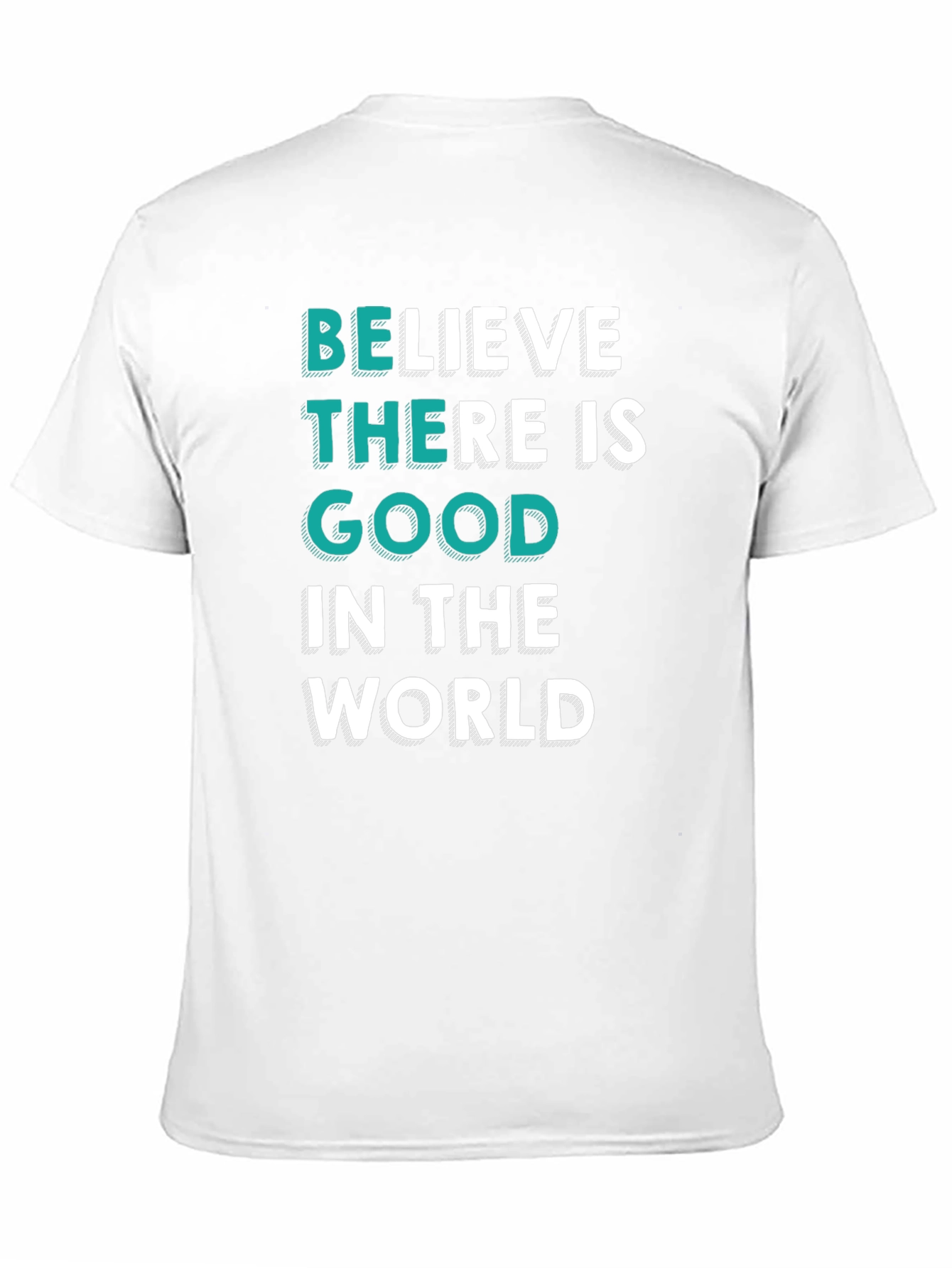 Believe There Is Good T-Shirt
