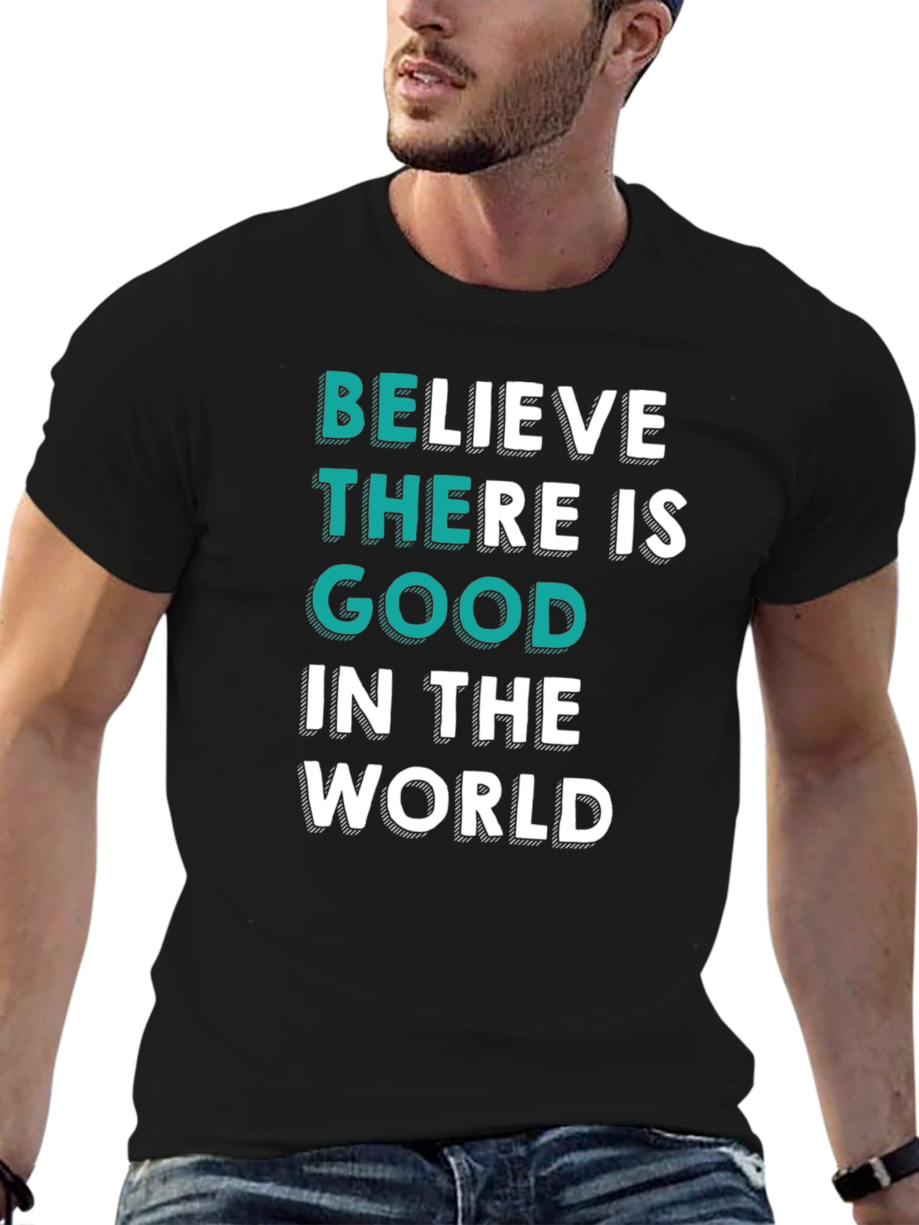 Believe There Is Good T-Shirt