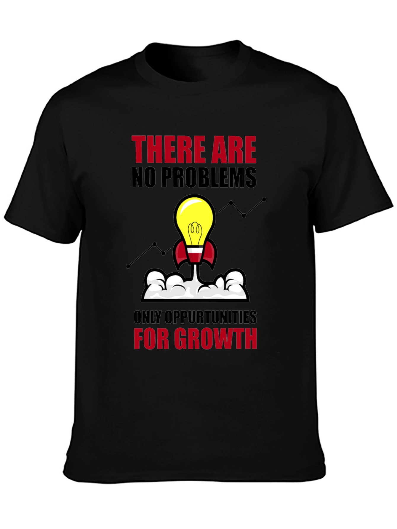 Opportunity Growth T-Shirt - No Problems Just Growth