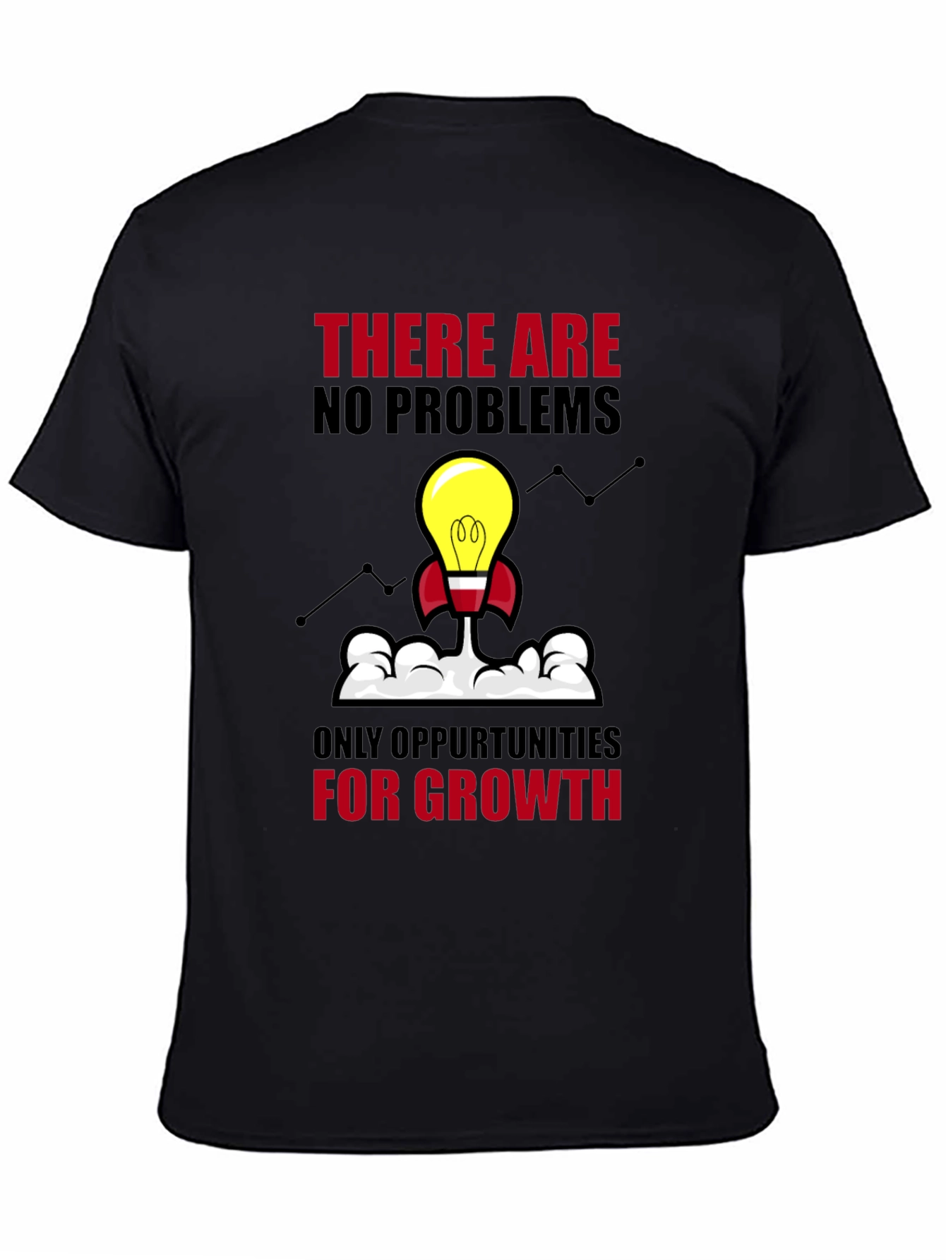 Opportunity Growth T-Shirt - No Problems Just Growth