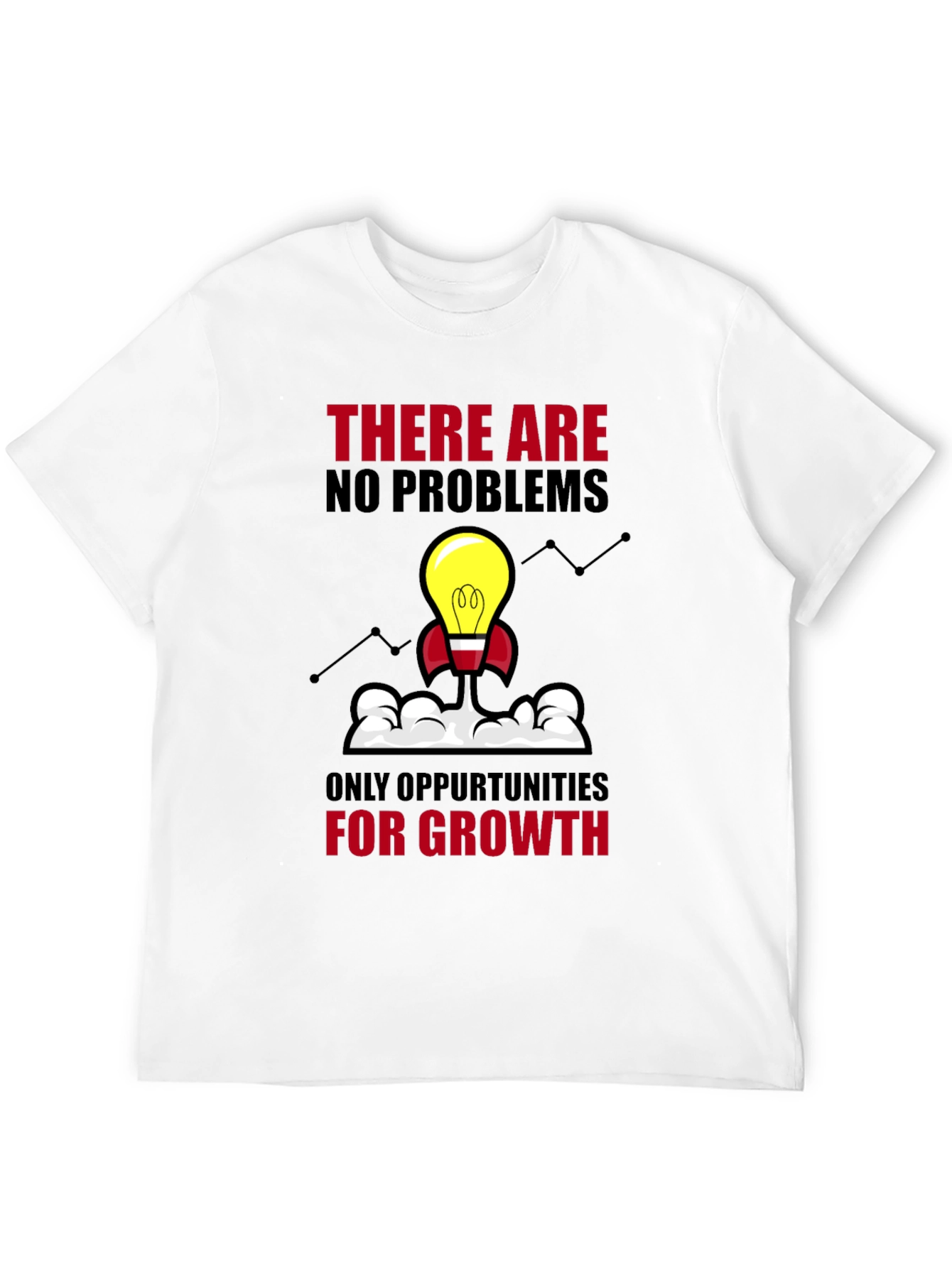 Opportunity Growth T-Shirt - No Problems Just Growth