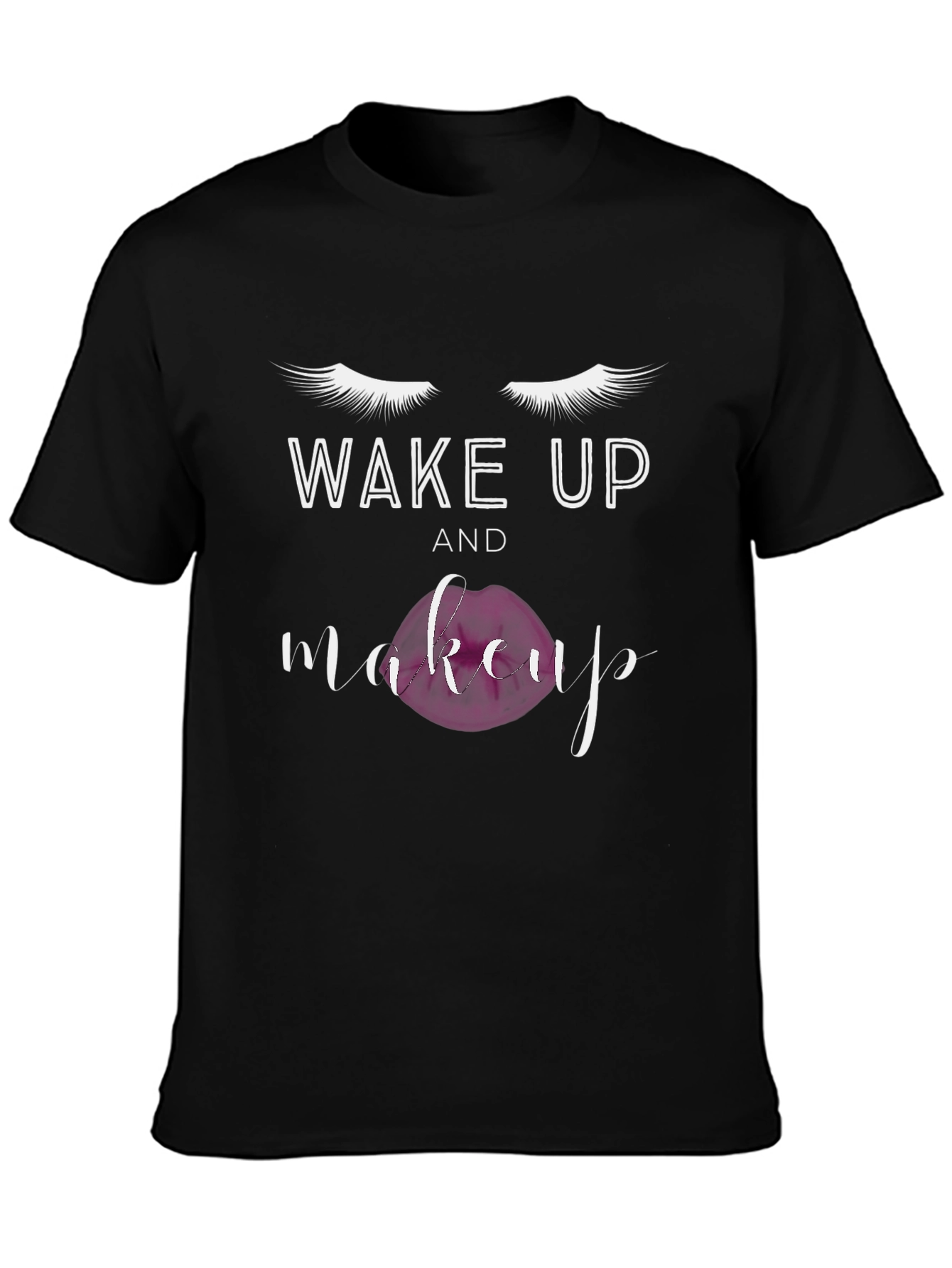 Wake Up and Makeup Graphic T-Shirt