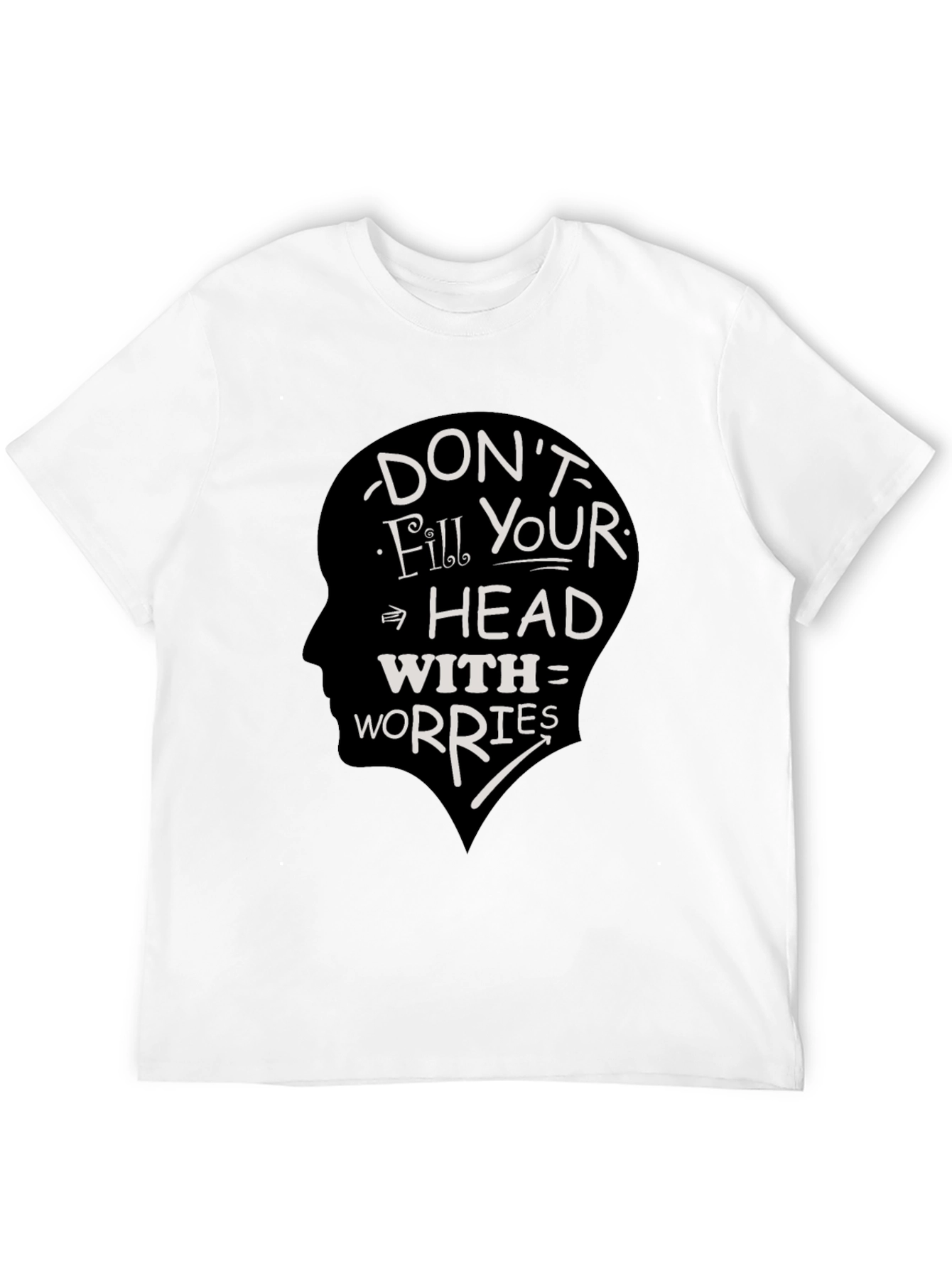 Dont Fill Your Head With Worries Graphic Tee