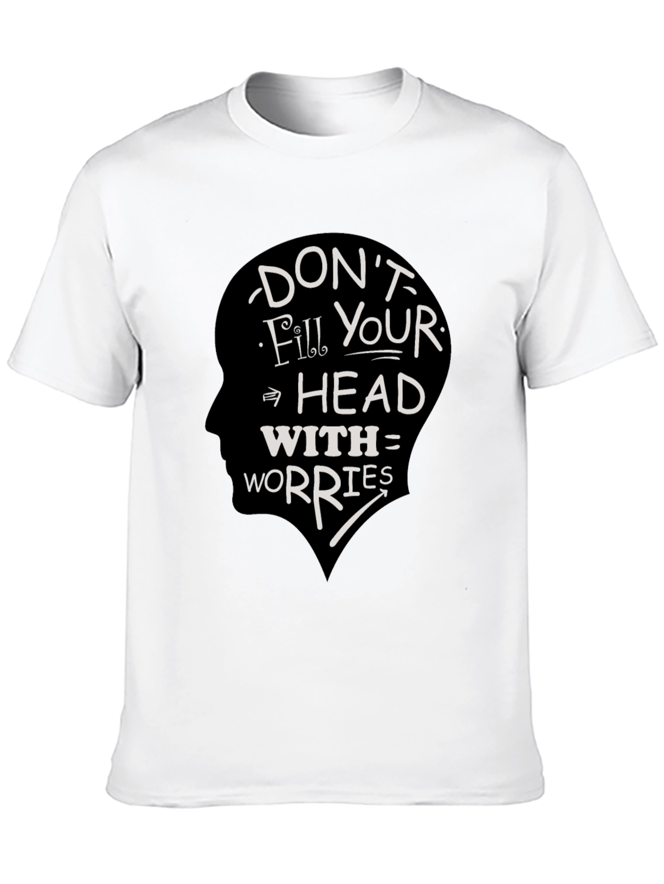 Dont Fill Your Head With Worries Graphic Tee