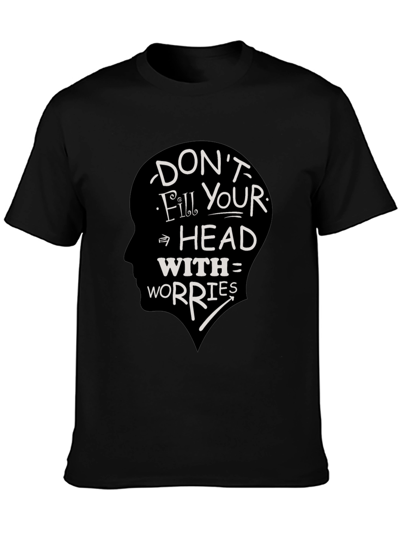 Dont Fill Your Head With Worries Graphic Tee