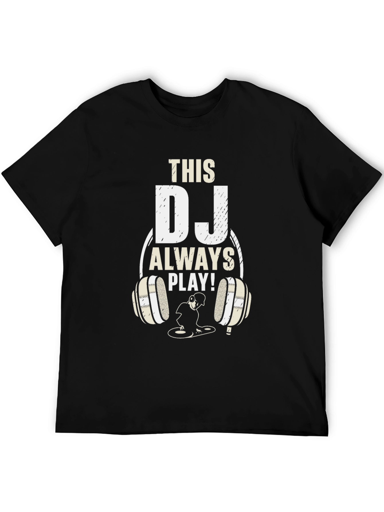 This DJ Always Play! Graphic T-Shirt