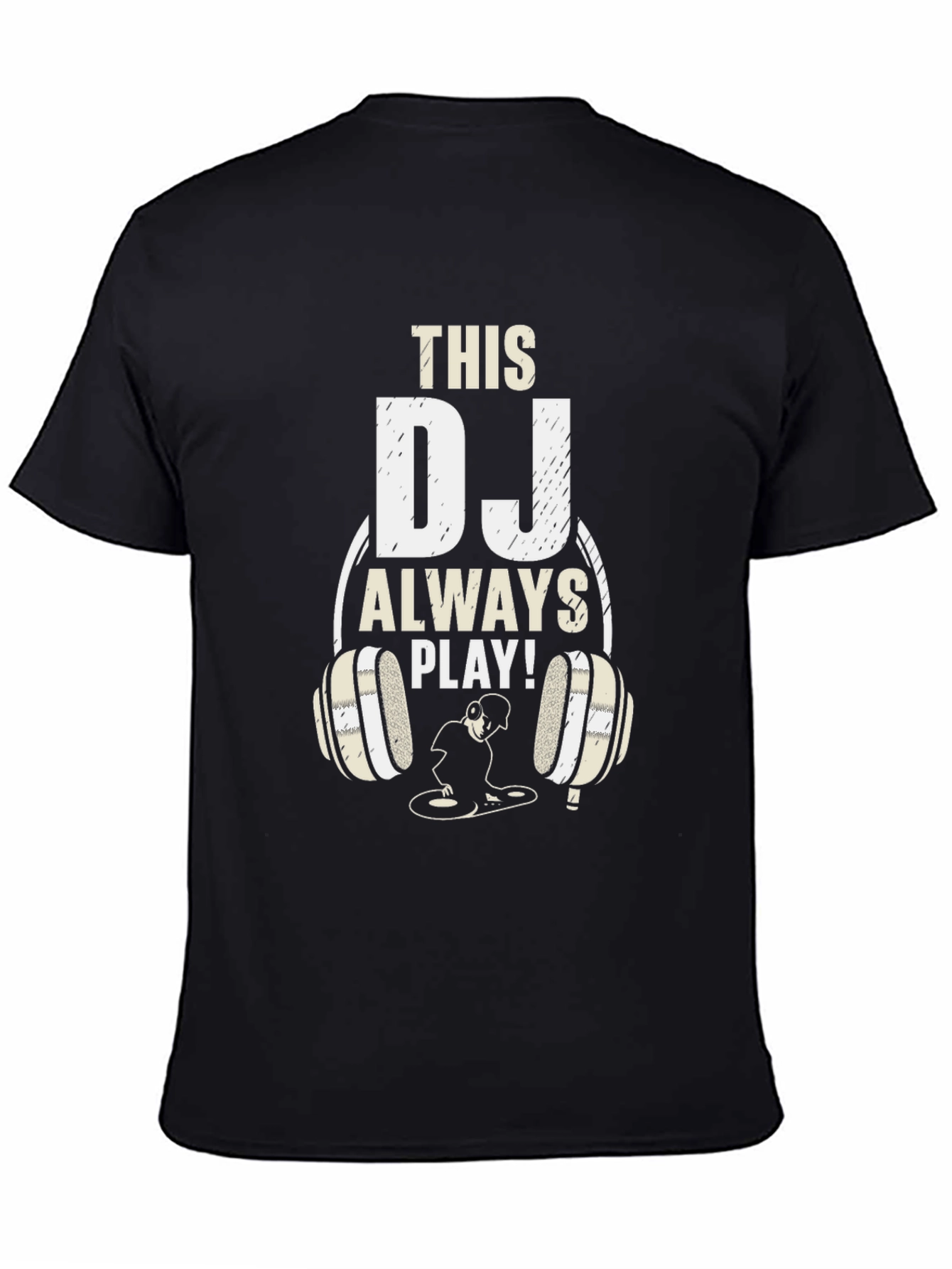 This DJ Always Play! Graphic T-Shirt