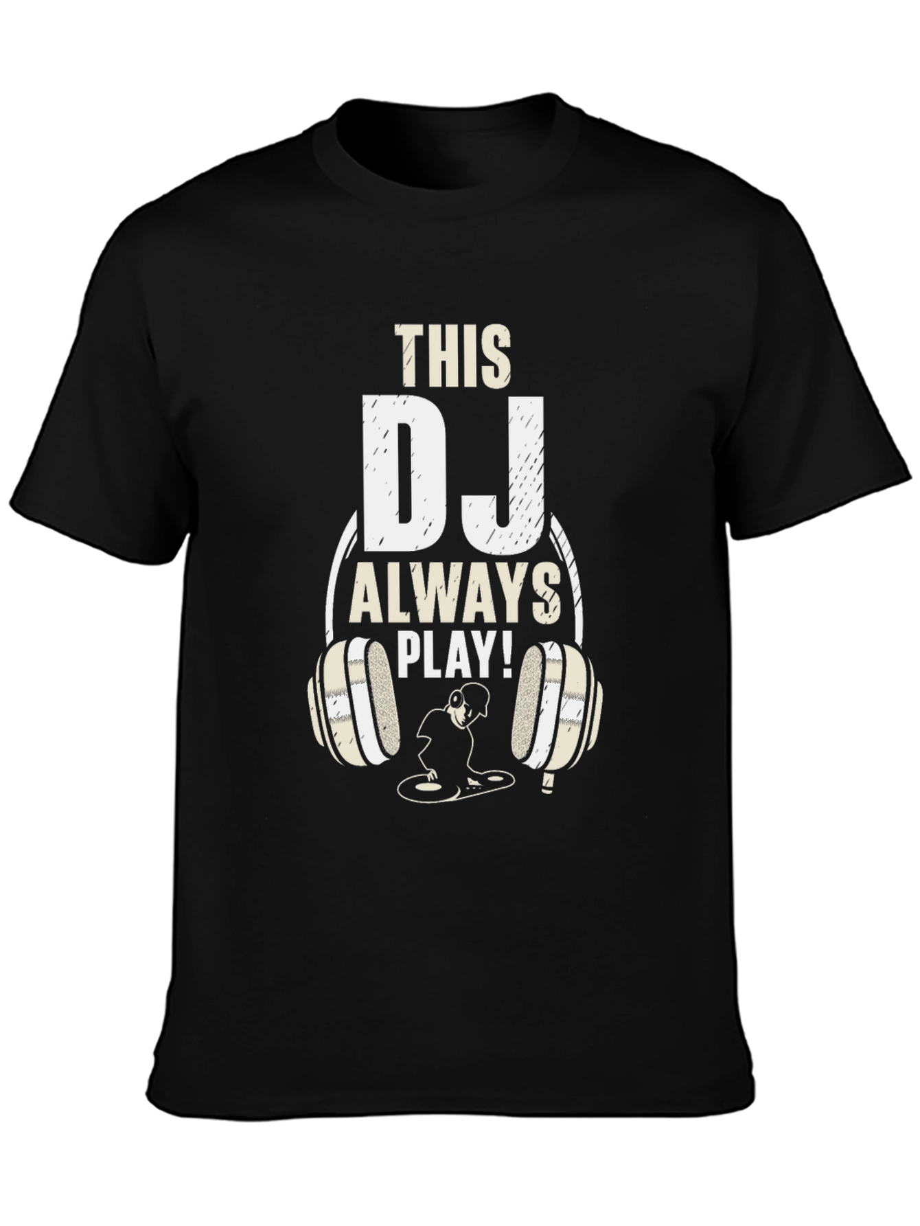 This DJ Always Play! Graphic T-Shirt