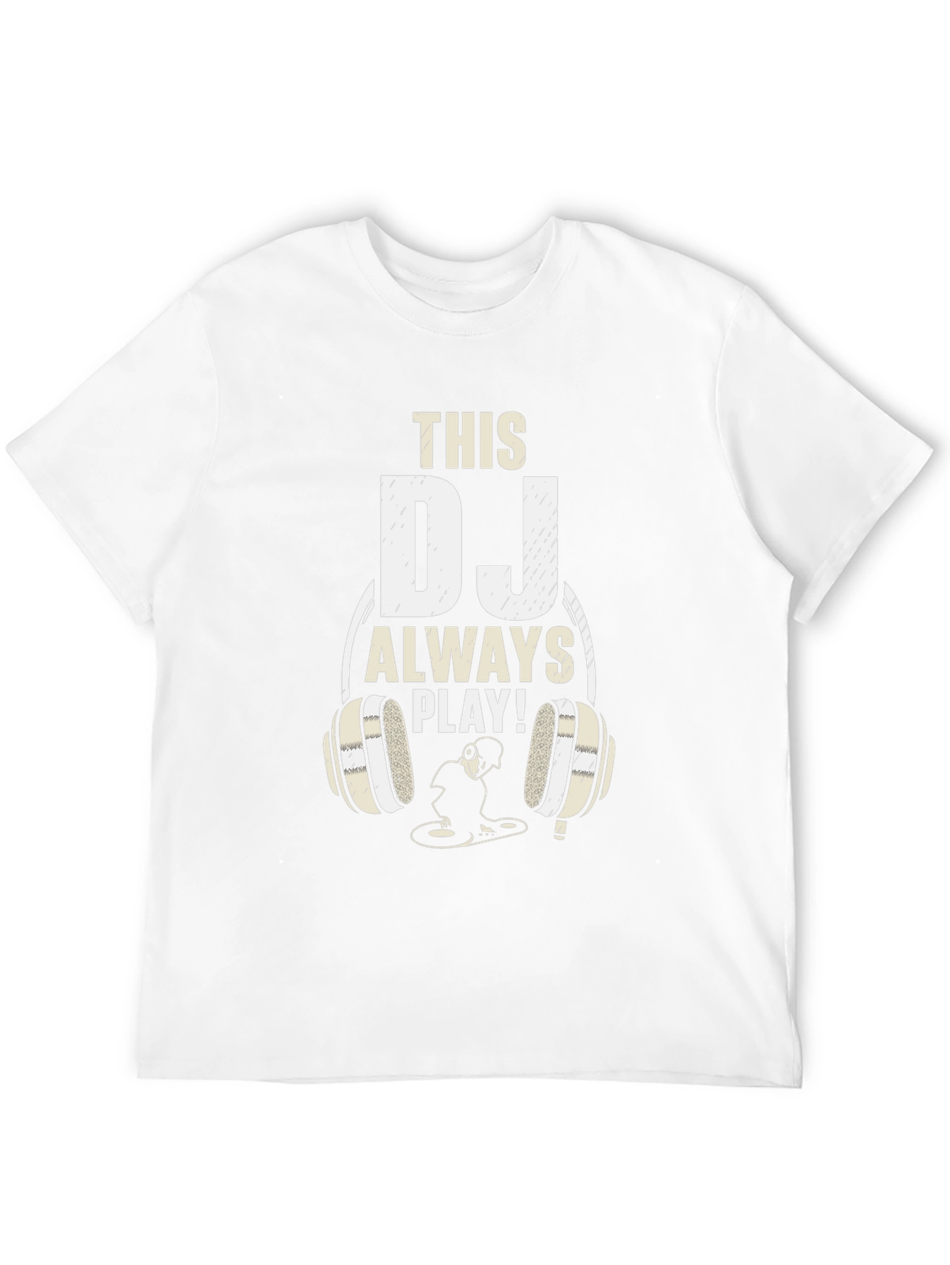 This DJ Always Play! Graphic T-Shirt