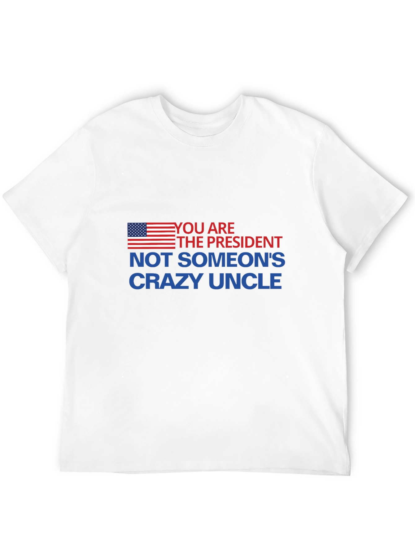 You Are The President T-Shirt