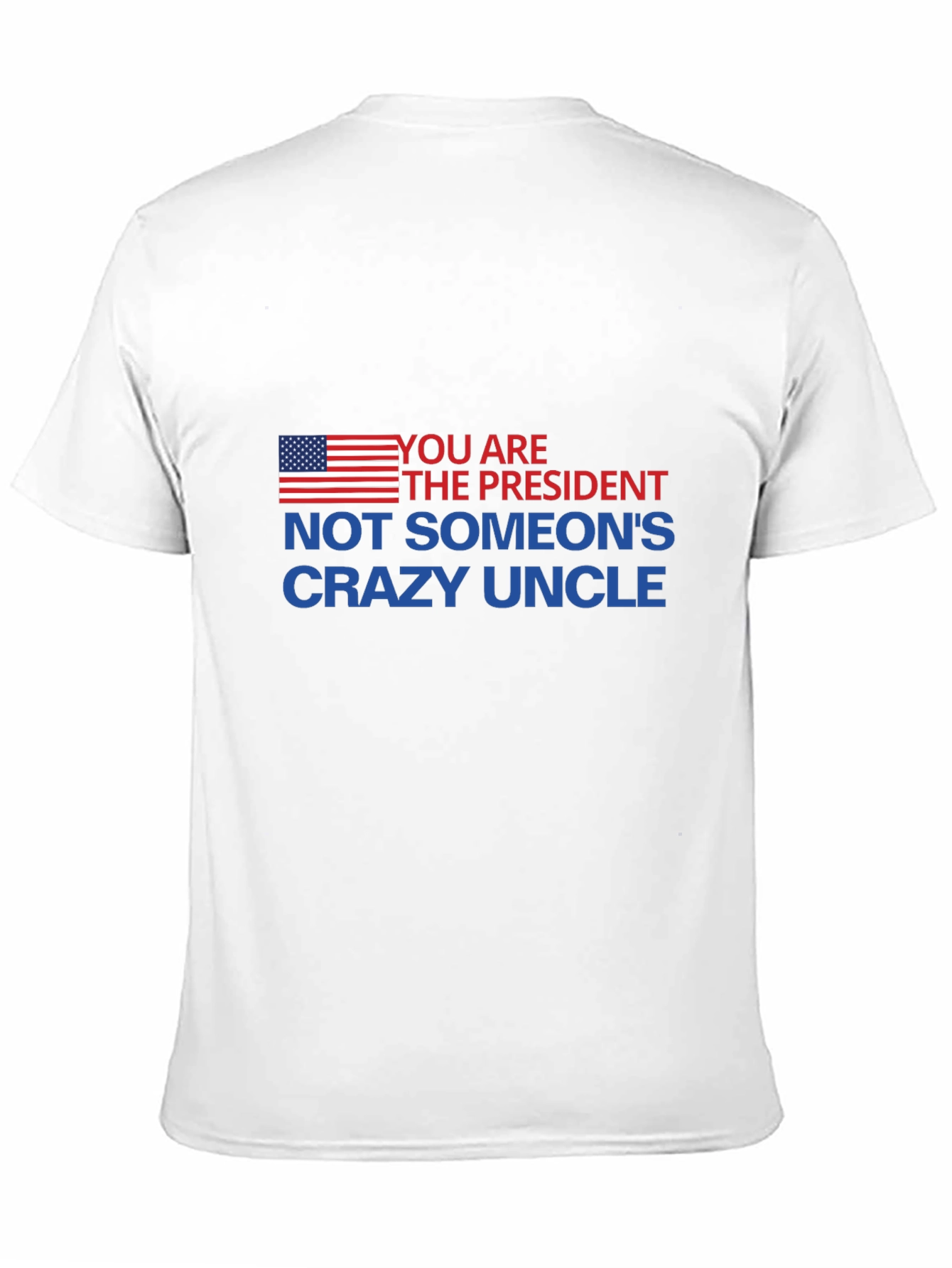You Are The President T-Shirt