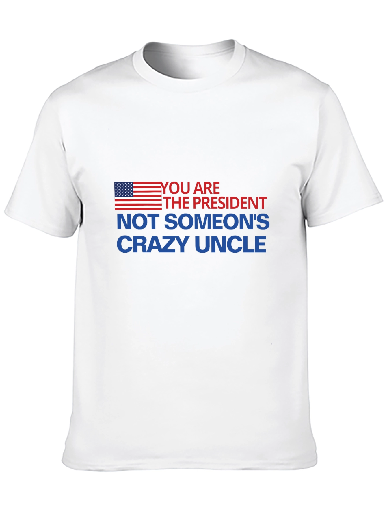 You Are The President T-Shirt