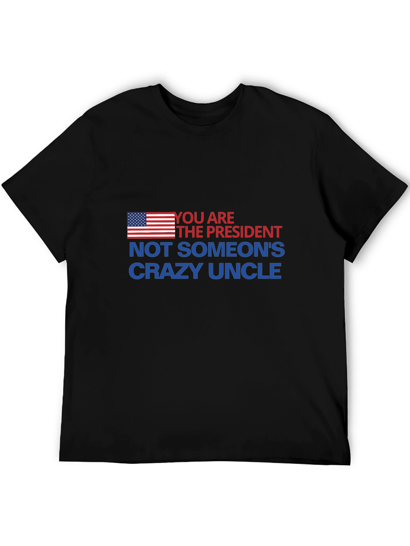 You Are The President T-Shirt