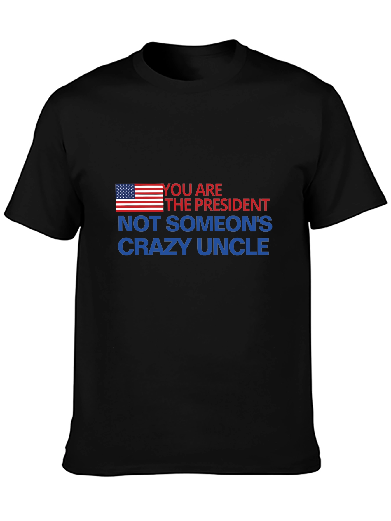 You Are The President T-Shirt