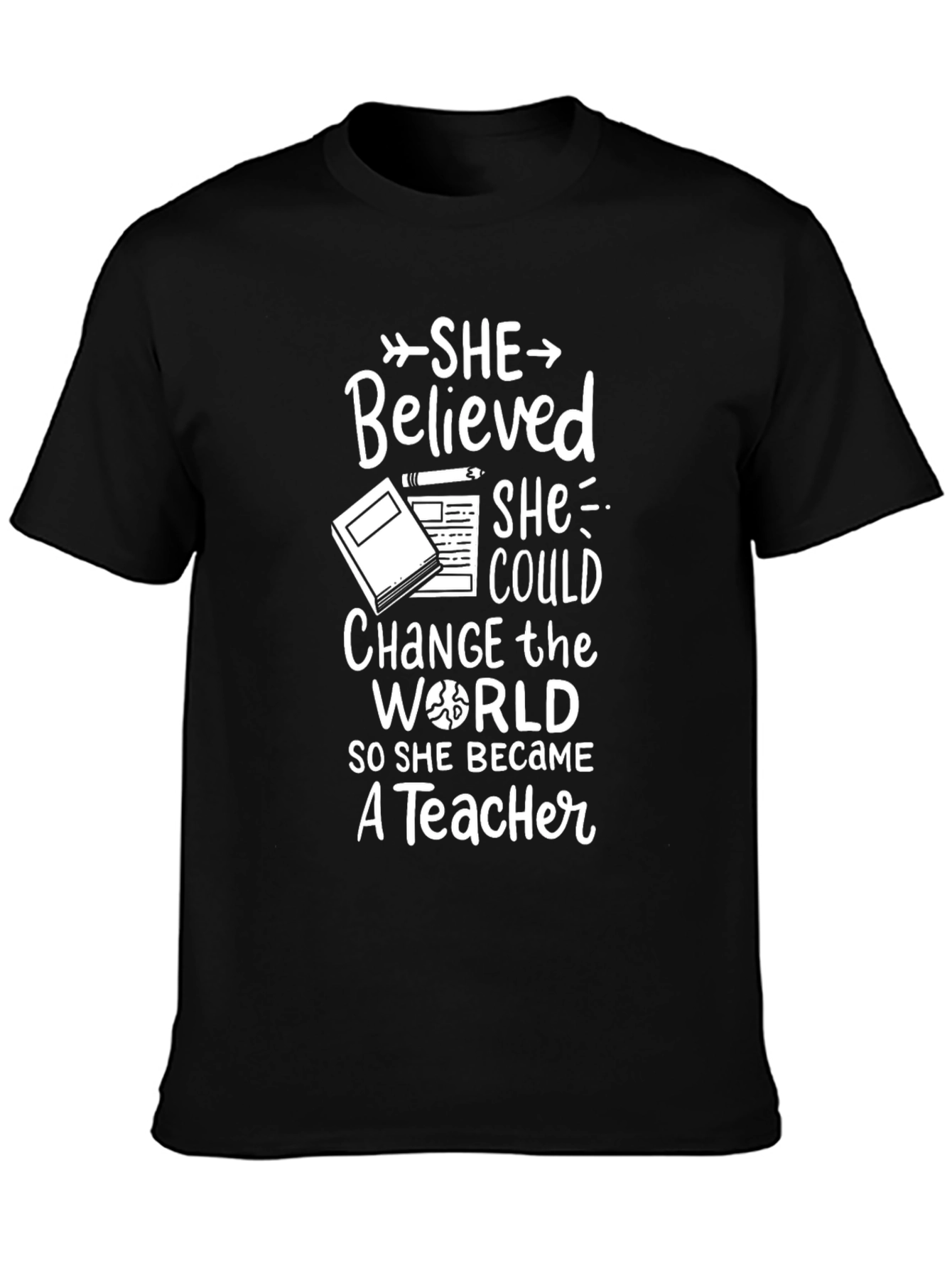 Teacher T-Shirt: She Believed She Could So She Became