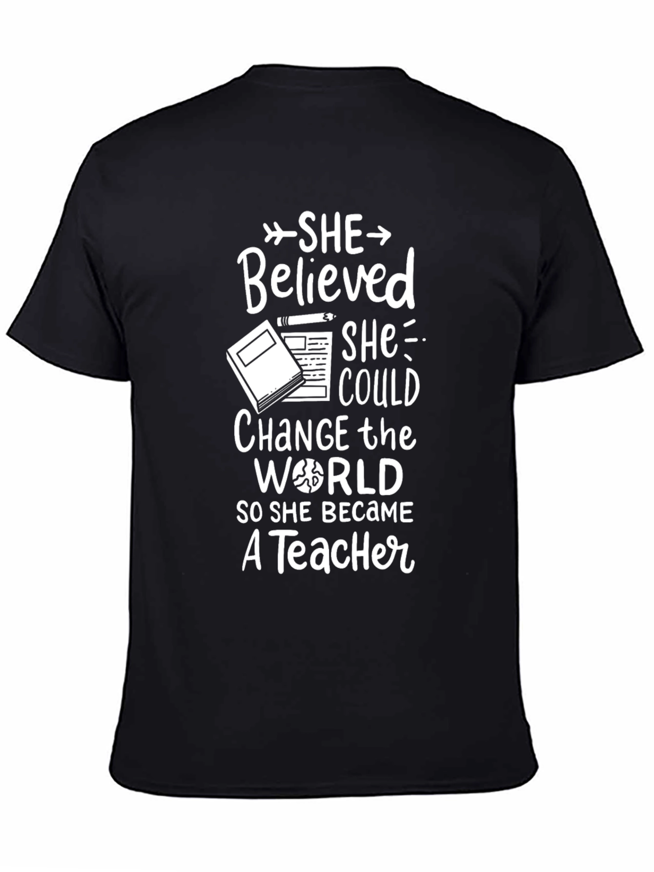 Teacher T-Shirt: She Believed She Could So She Became