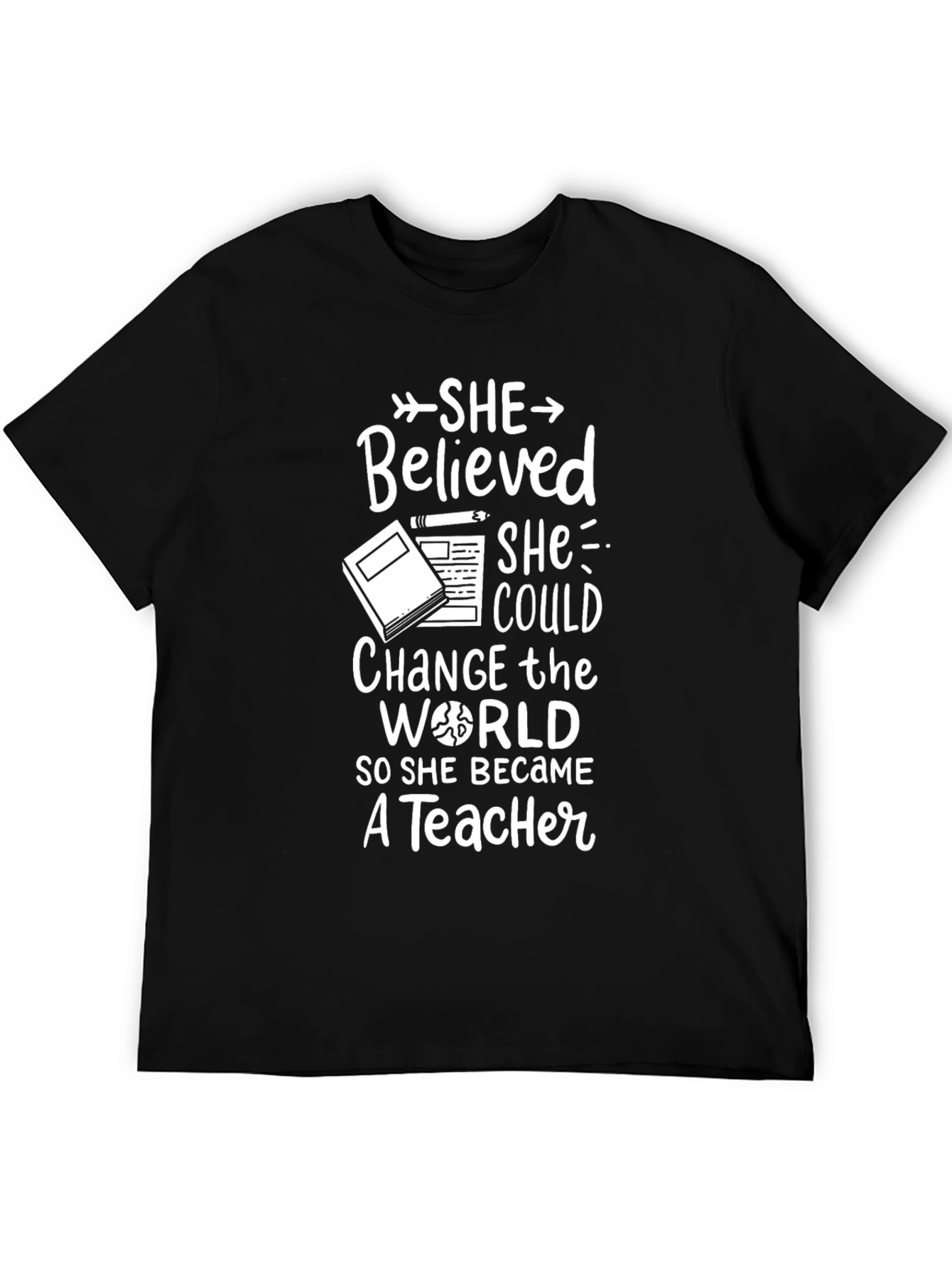Teacher T-Shirt: She Believed She Could So She Became