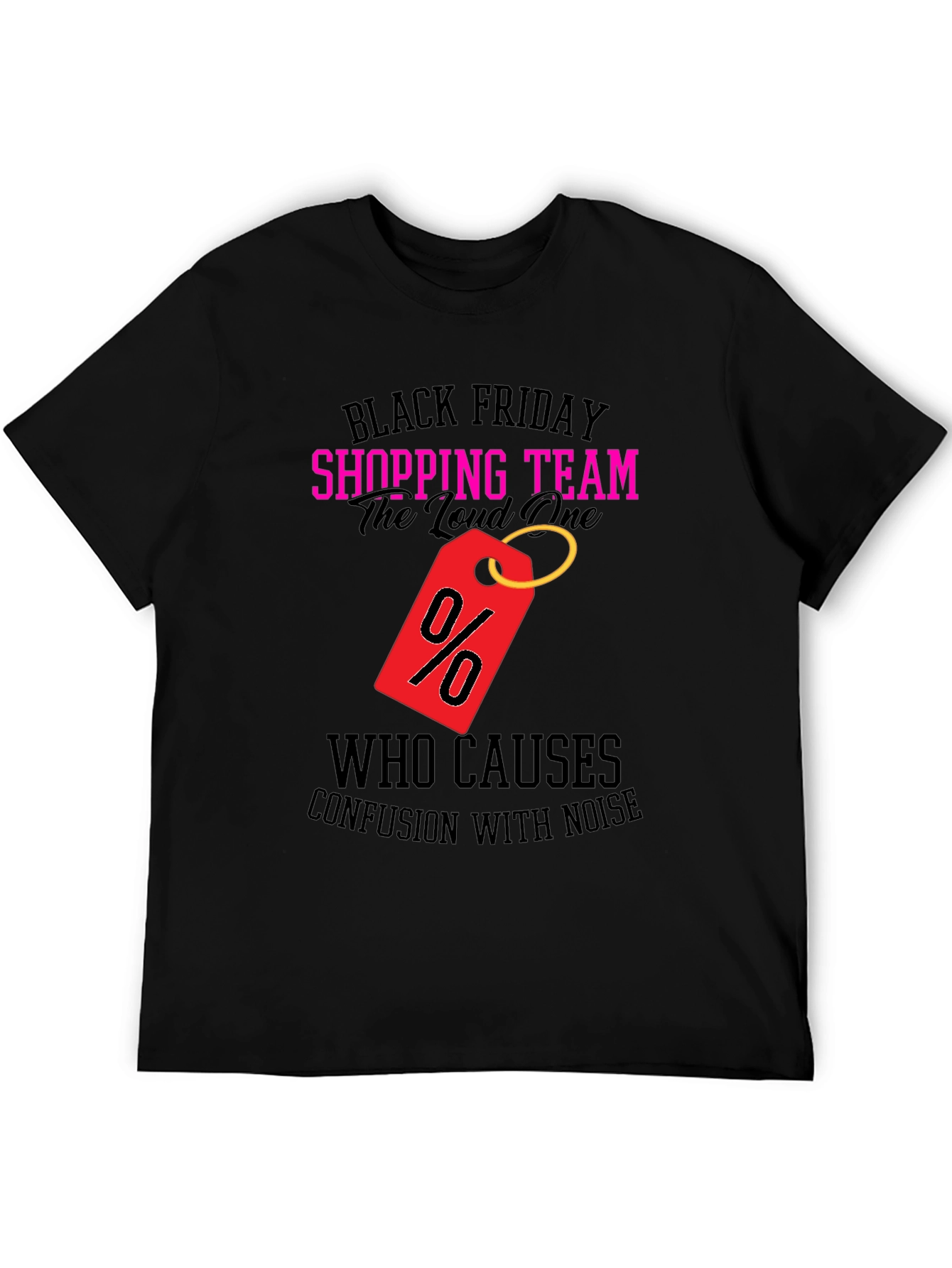 Black Friday Shopping Team Loud One T-Shirt
