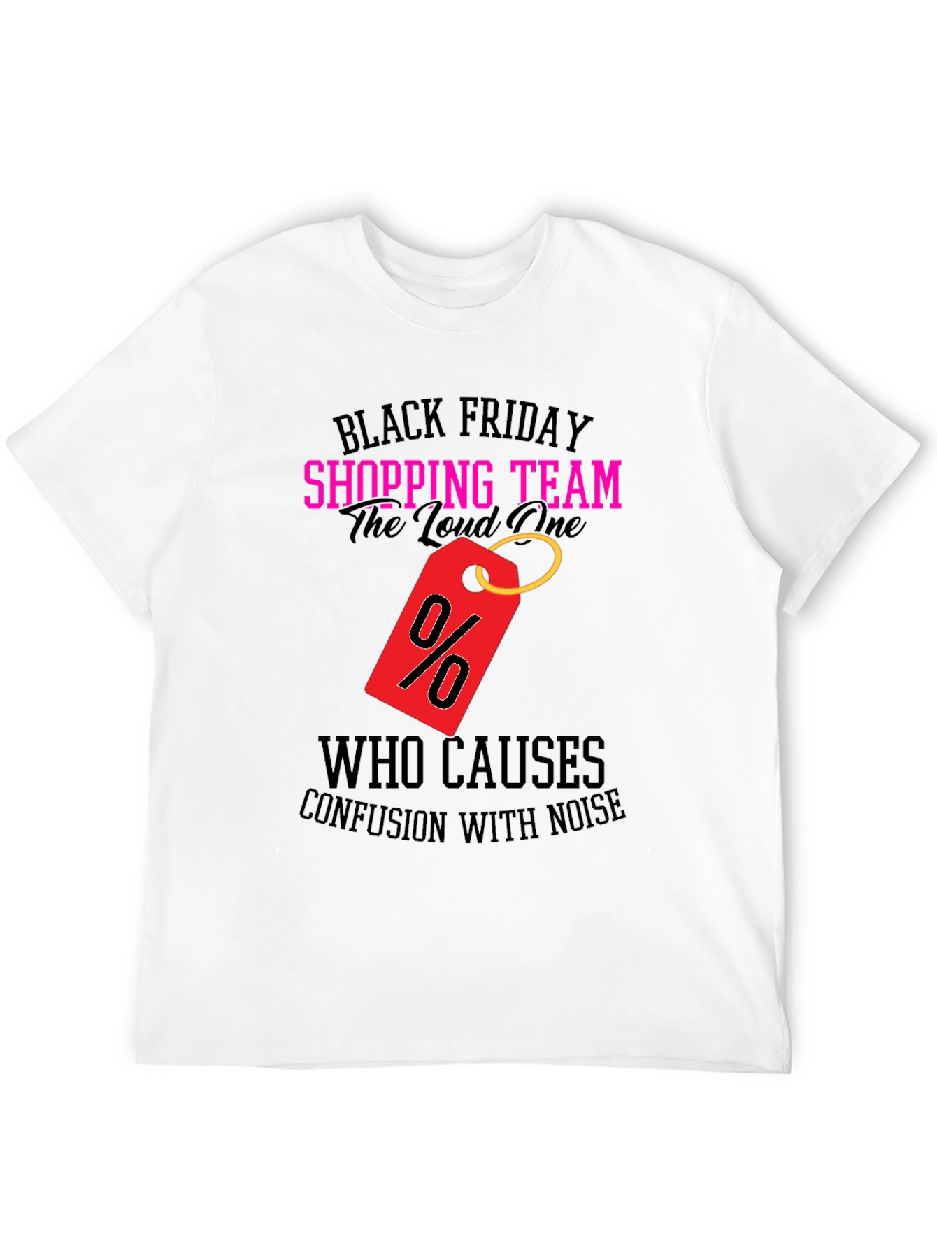 Black Friday Shopping Team Loud One T-Shirt