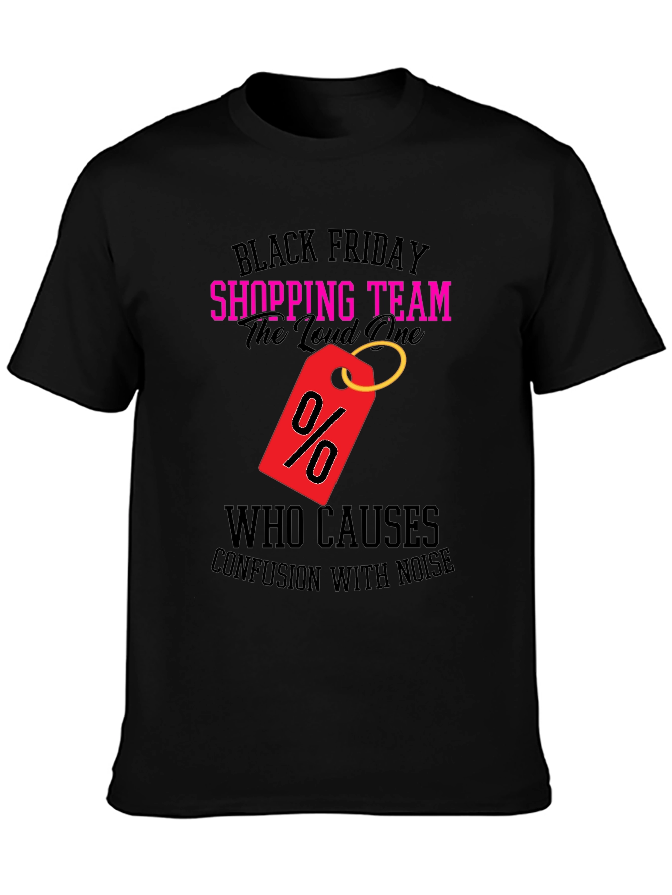 Black Friday Shopping Team Loud One T-Shirt