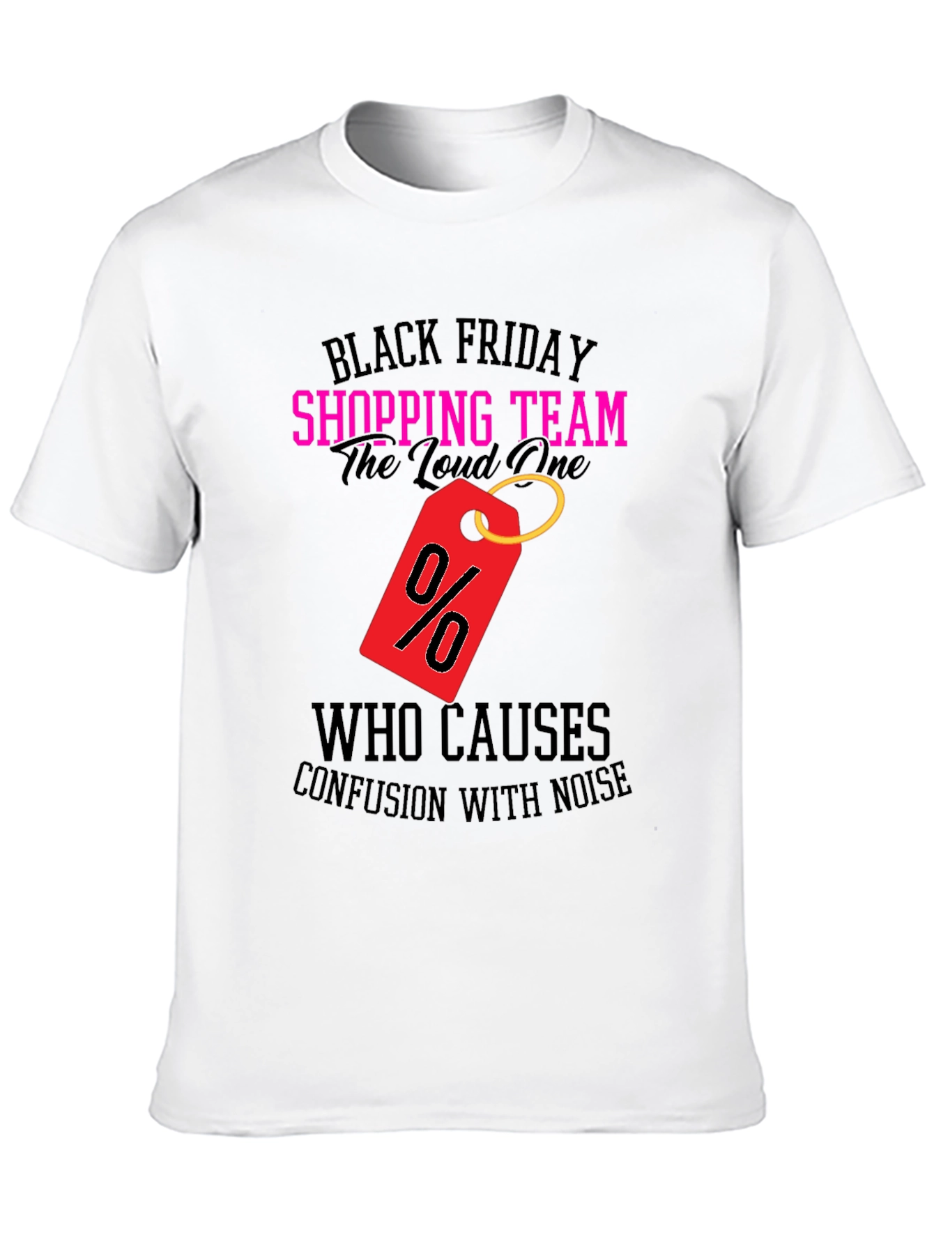 Black Friday Shopping Team Loud One T-Shirt