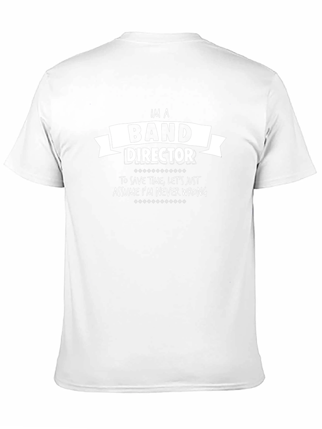 Band Director T-Shirt - Never Wrong Gift