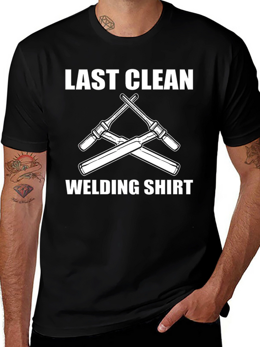 Last Clean Welding Shirt - Funny Welder T-Shirt