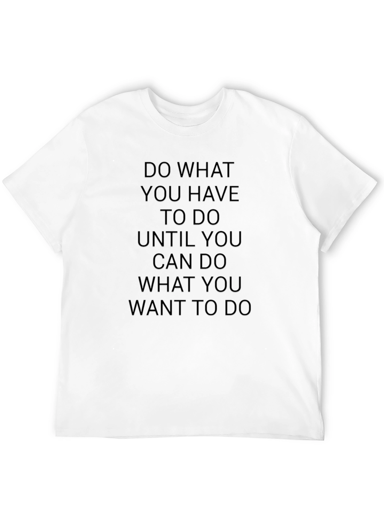 Motivational Black T-Shirt: Do What You Have to Do