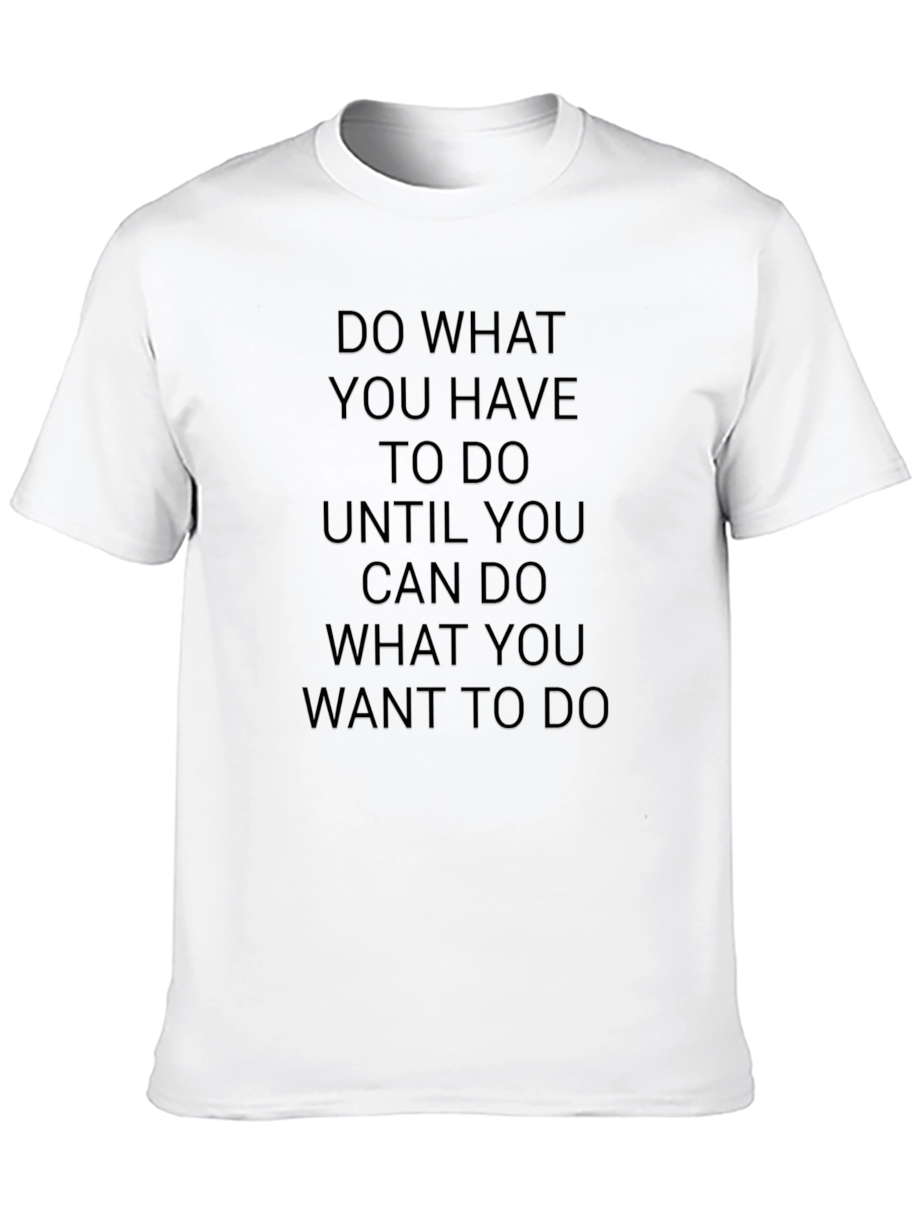 Motivational Black T-Shirt: Do What You Have to Do