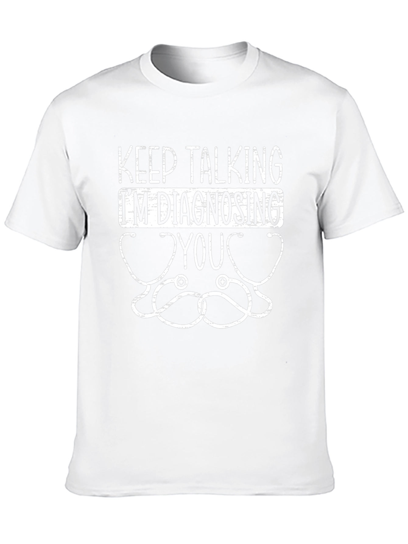 Keep Talking Im Diagnosing You Graphic Tee