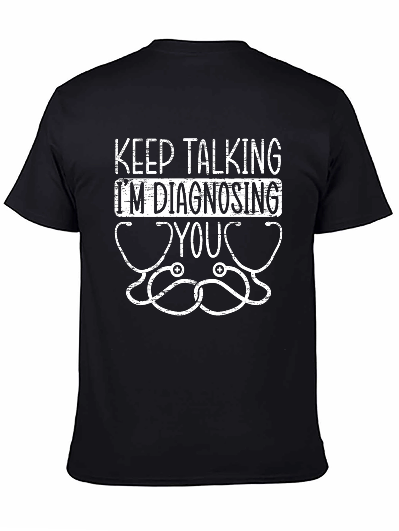 Keep Talking Im Diagnosing You Graphic Tee