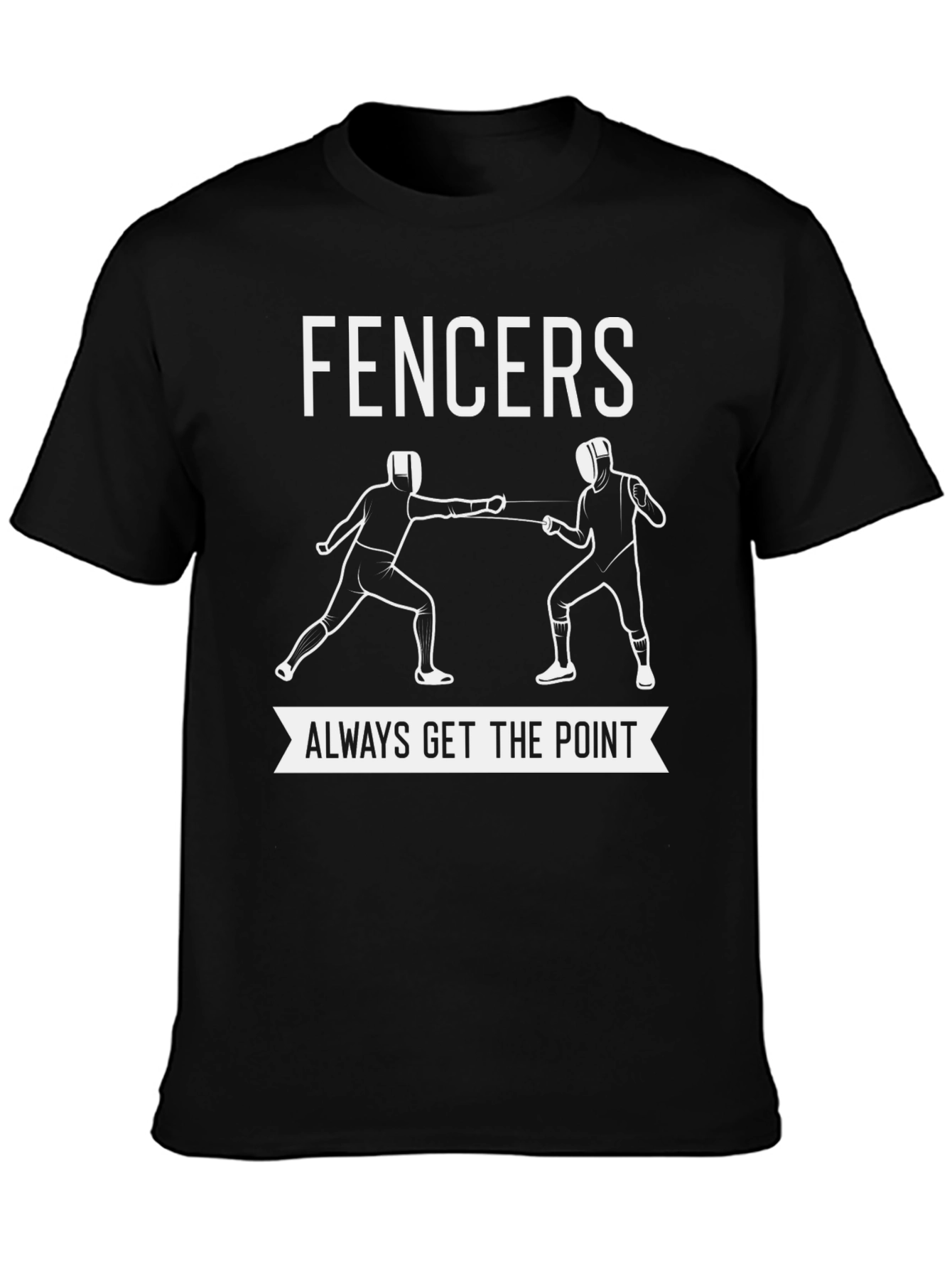 Fencers Always Get the Point Graphic T-Shirt