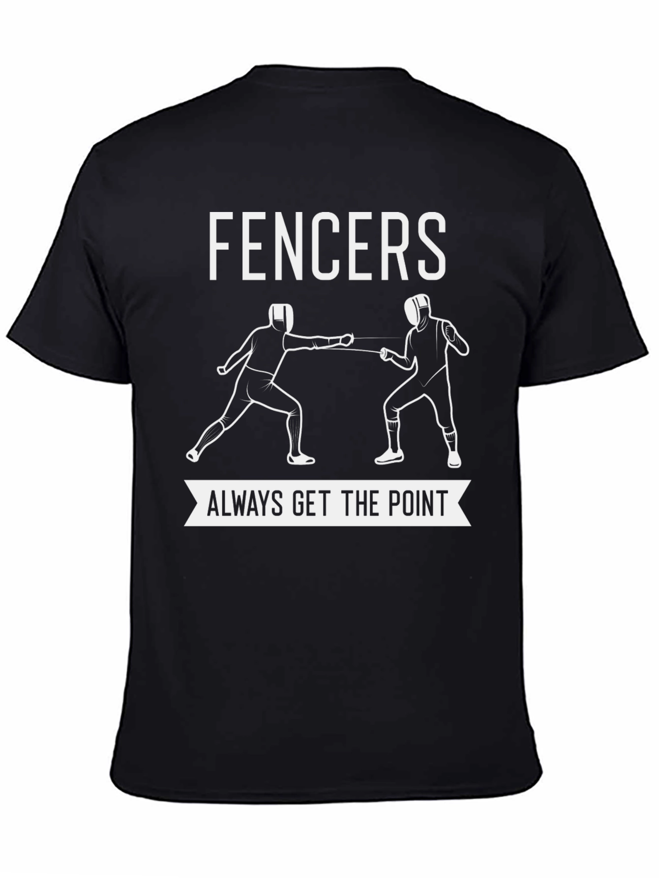 Fencers Always Get the Point Graphic T-Shirt