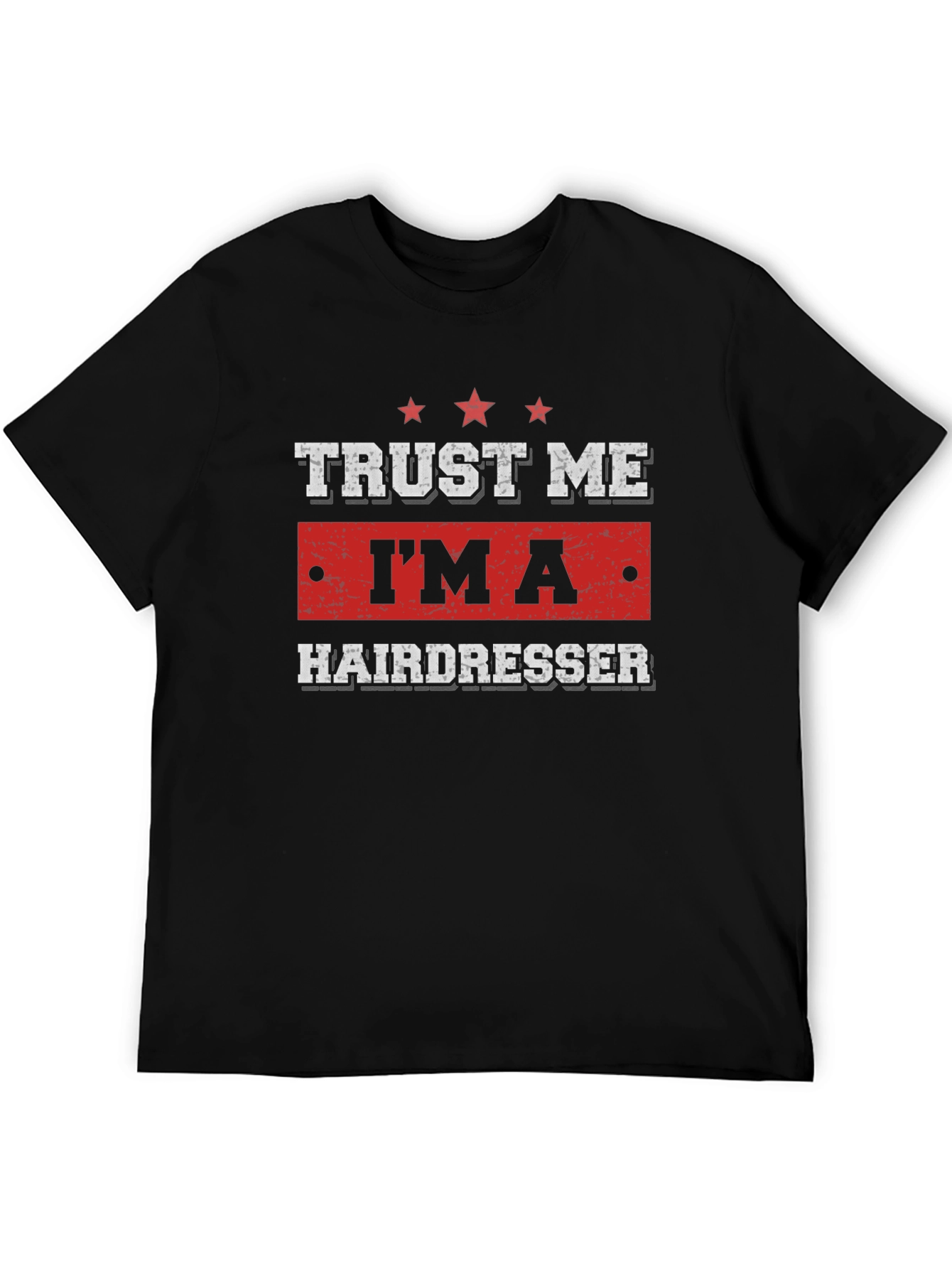 Trust Me Im a Hairdresser T-Shirt