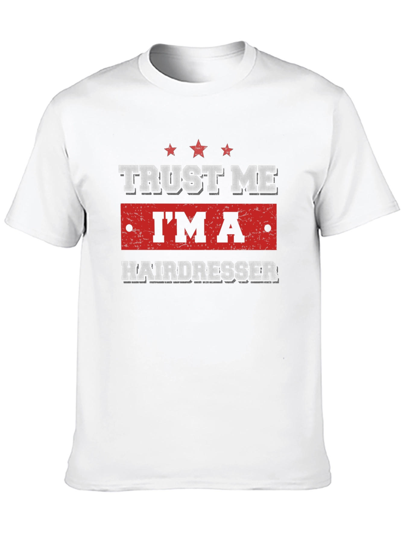 Trust Me Im a Hairdresser T-Shirt