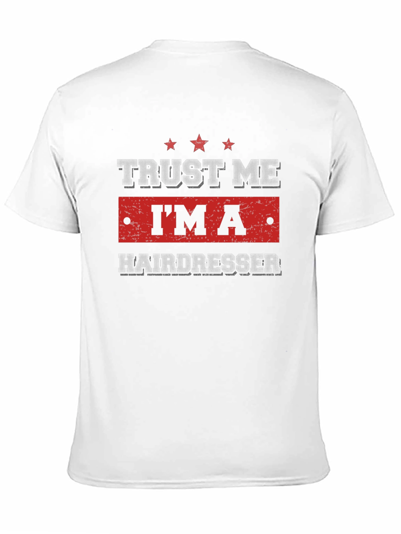 Trust Me Im a Hairdresser T-Shirt