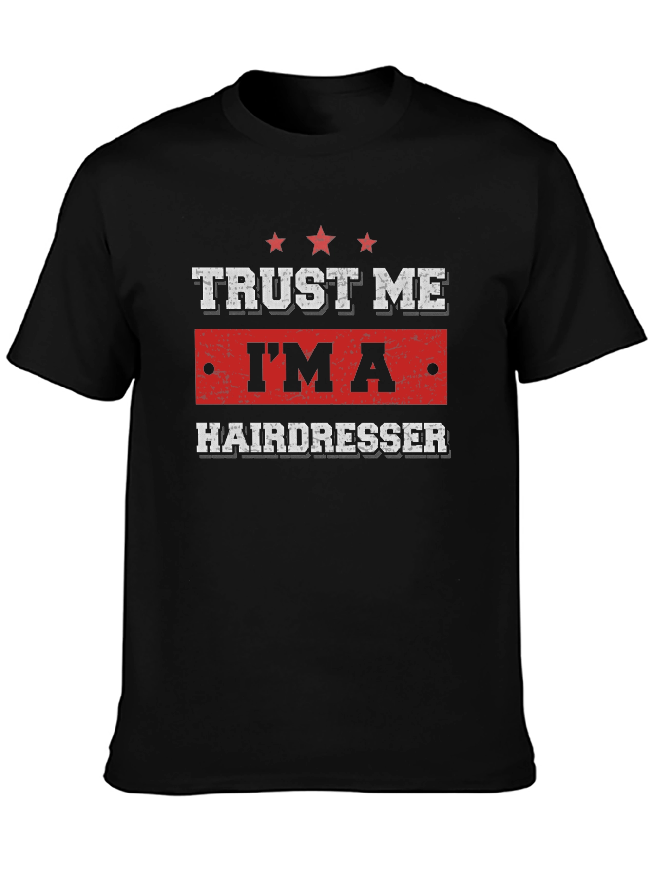 Trust Me Im a Hairdresser T-Shirt