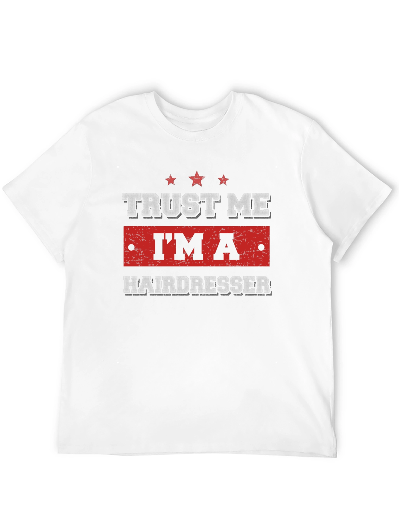 Trust Me Im a Hairdresser T-Shirt
