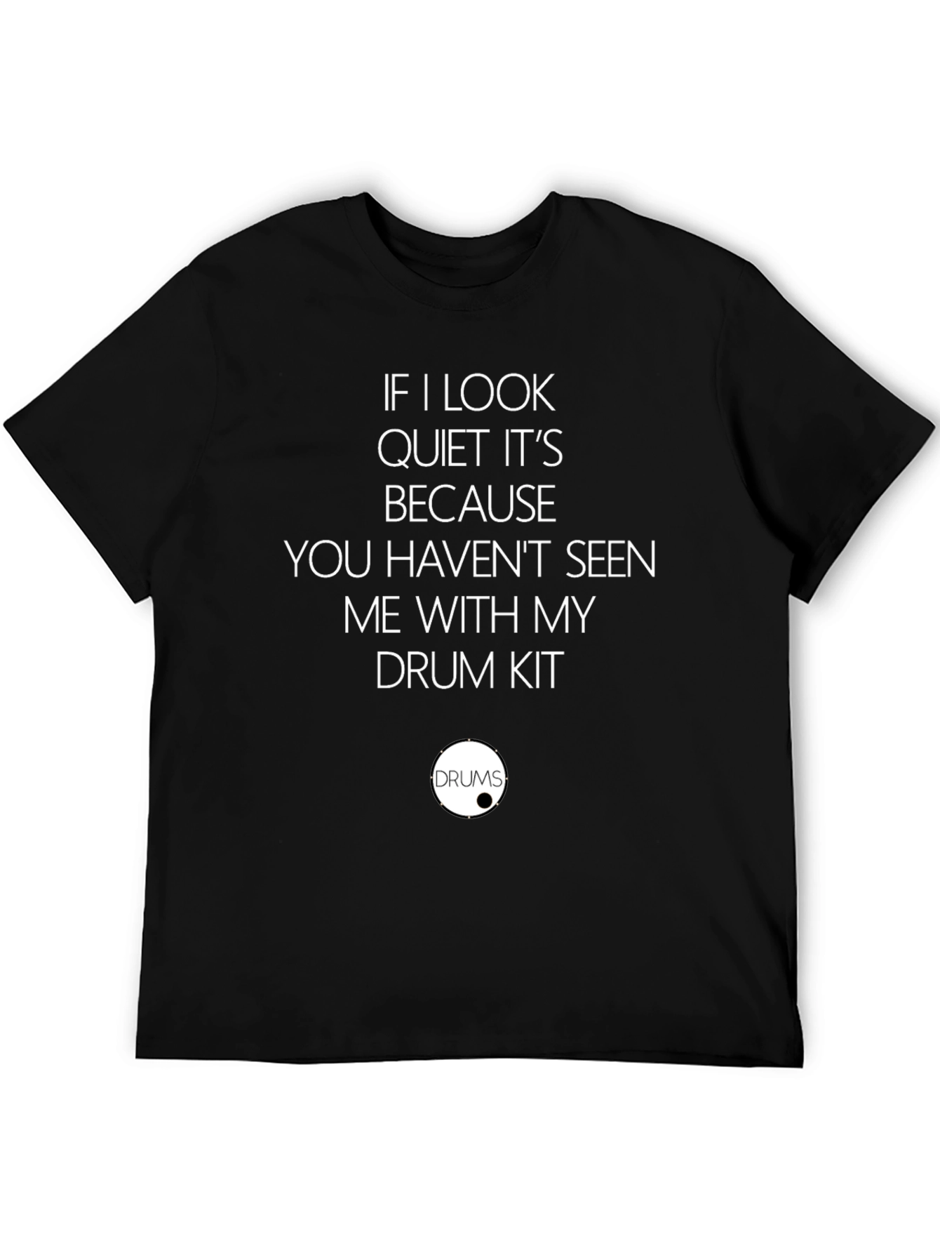 Drummer T-Shirt - If I Look Quiet Funny Tee