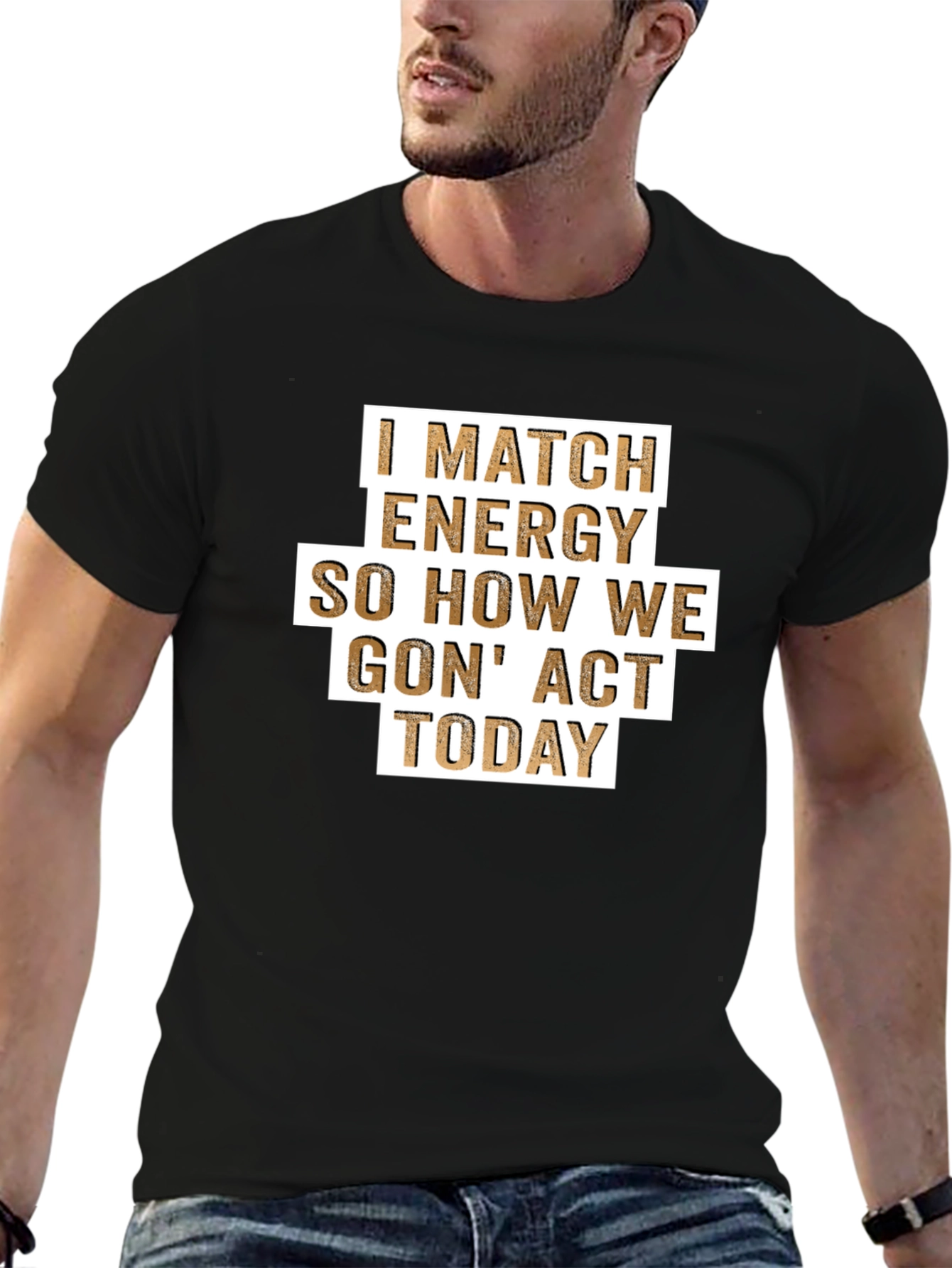 I Match Energy T-Shirt - Funny Graphic Tee