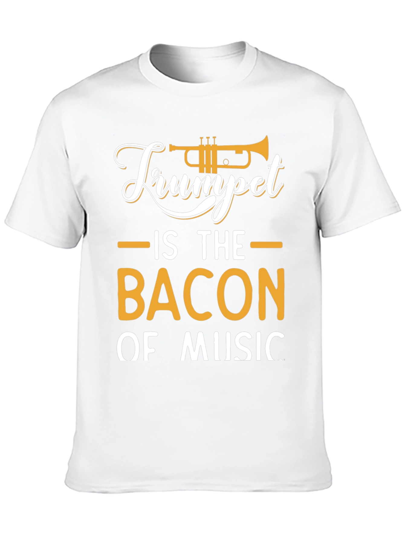 Trumpet Is The Bacon Of Music T-Shirt