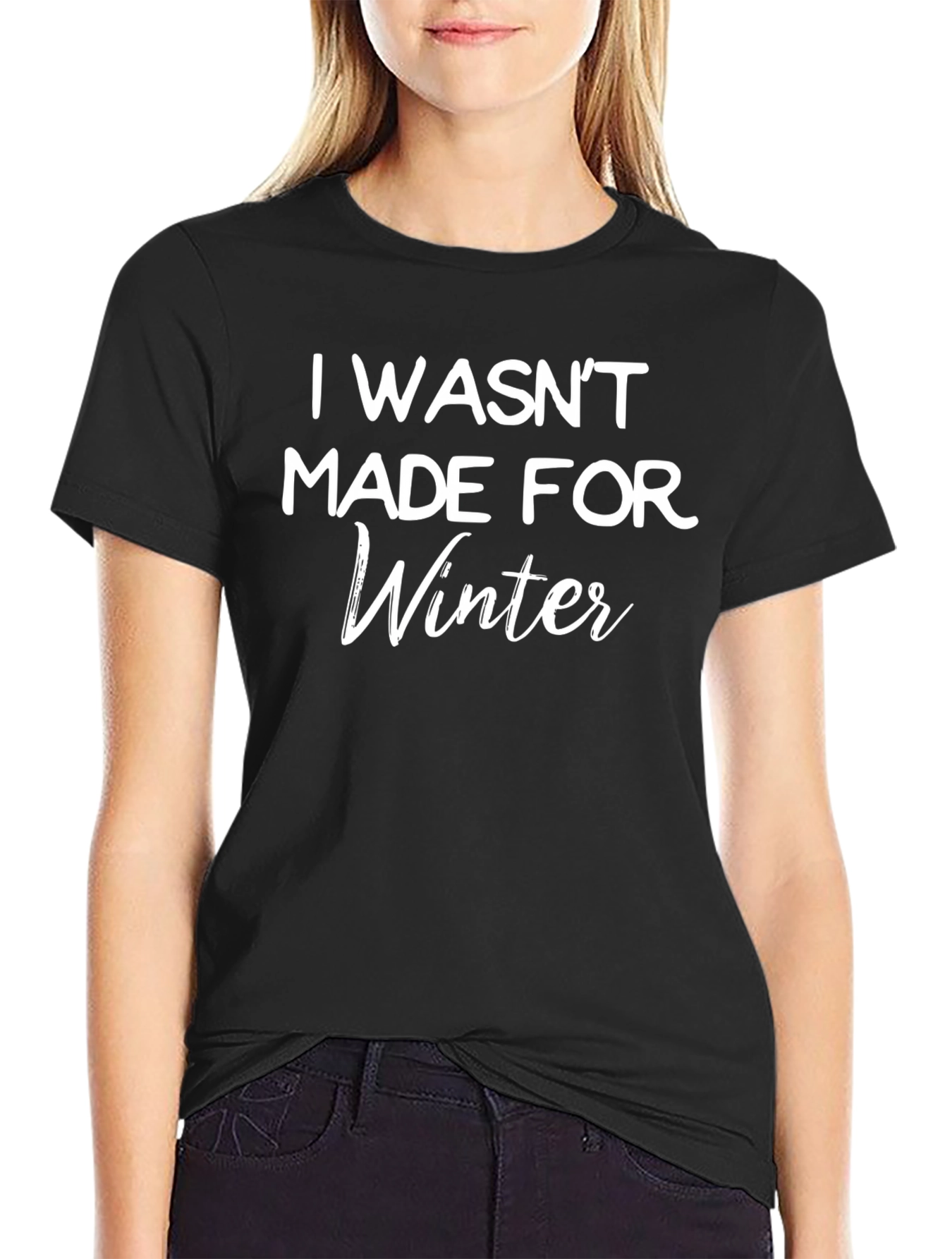 I Wasnt Made For Winter Black T-Shirt